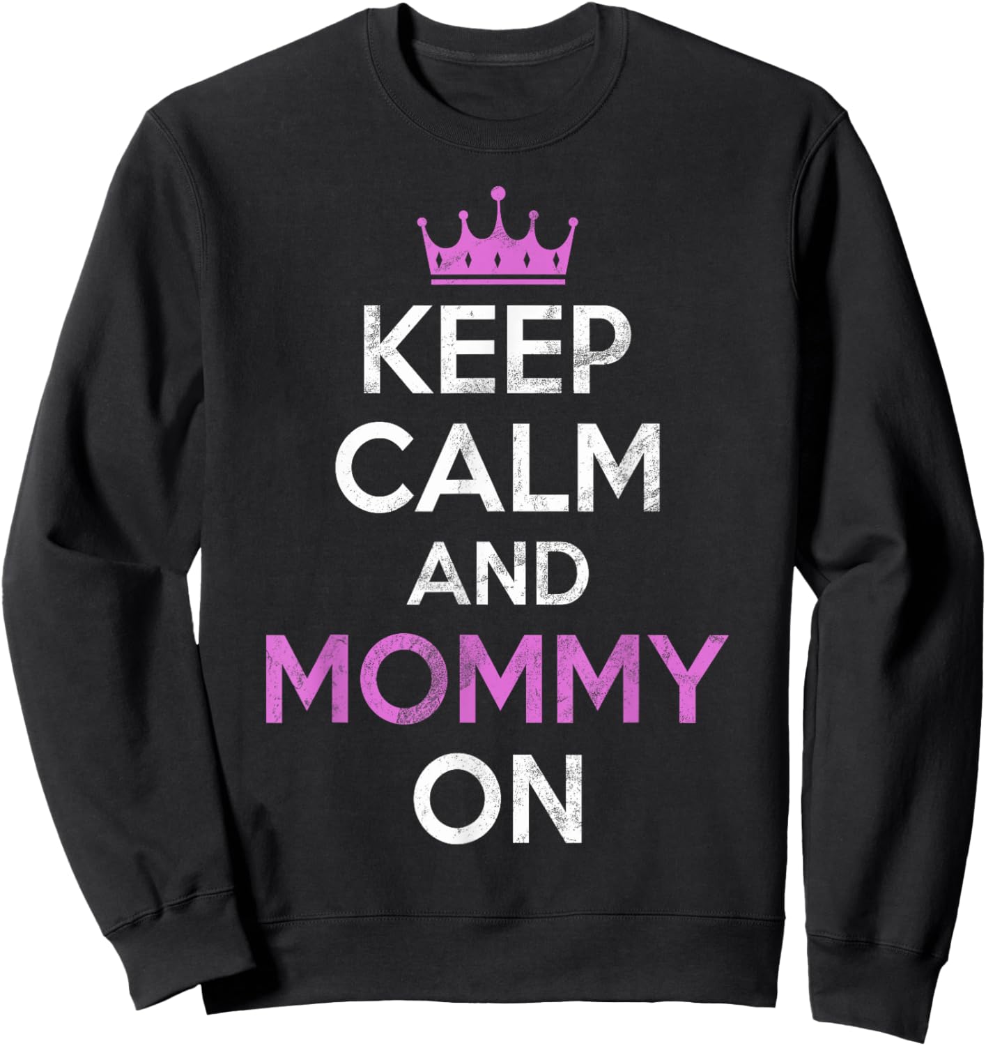 Keep Calm and Mommy on New Mom Sweatshirt - Sweatshirt | Black
