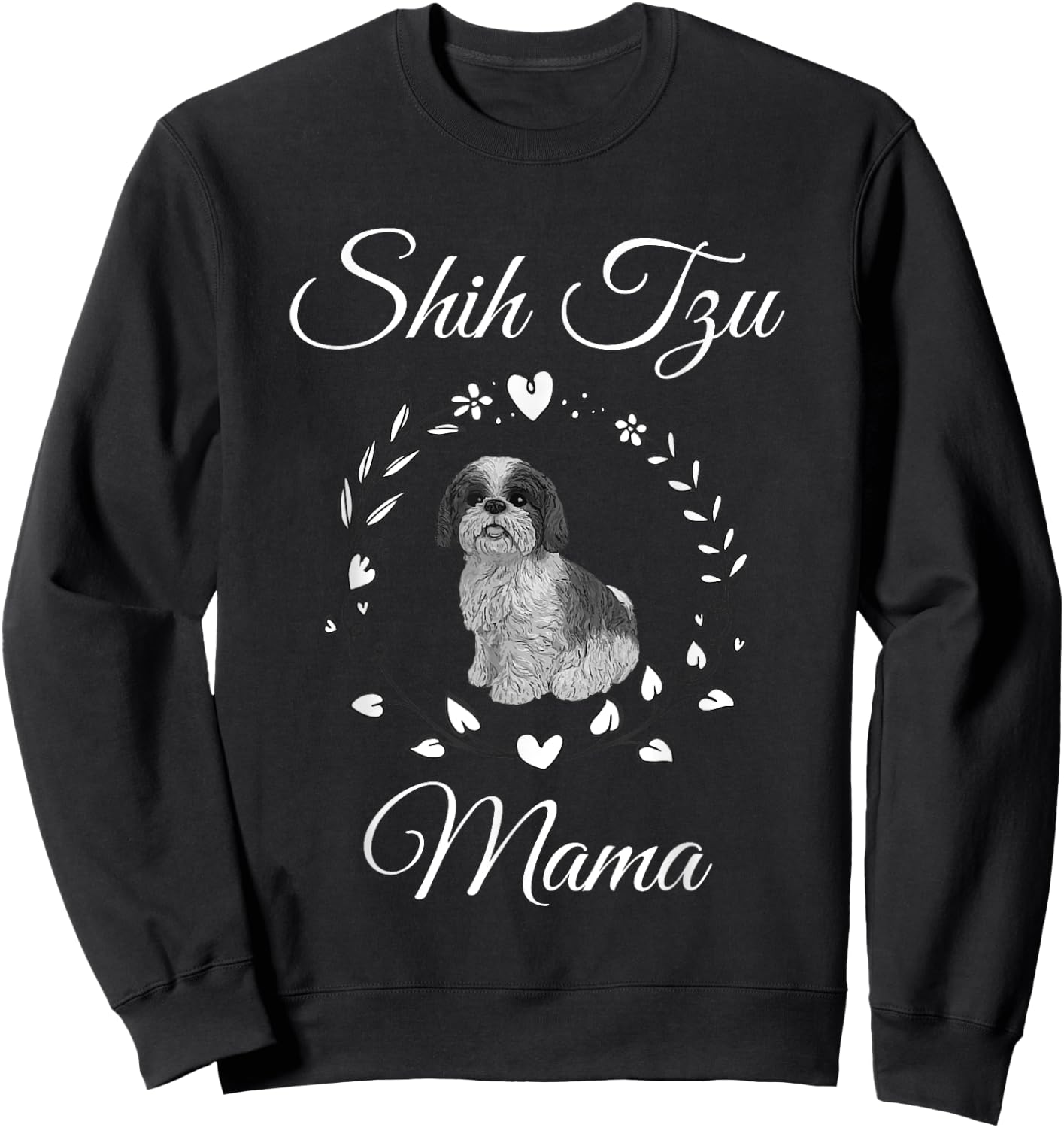 Shih Tzu Mama Funny Dog Lover Mothers Day Shitzu Dog Gift Sweatshirt - Sweatshirt | Black