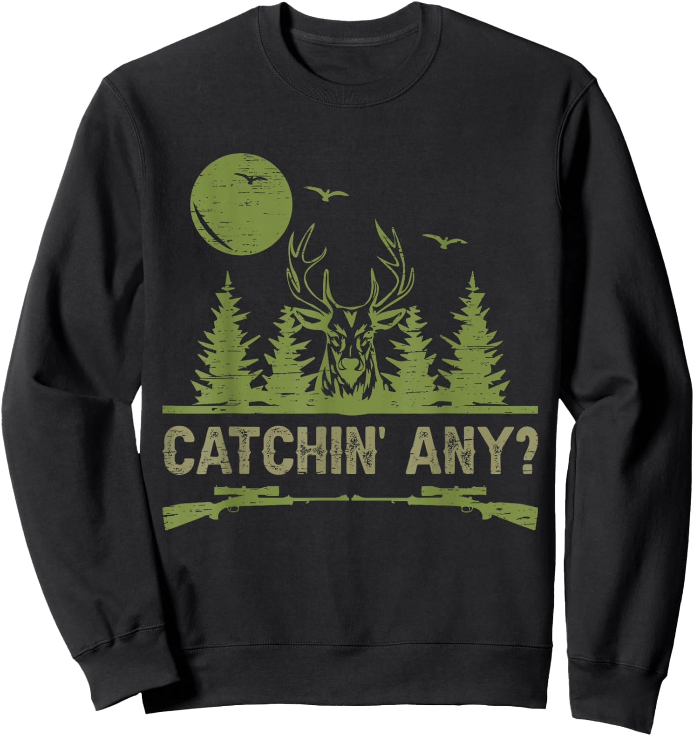 Catchin' Any for a Deer Hunter Sweatshirt - Sweatshirt | Black