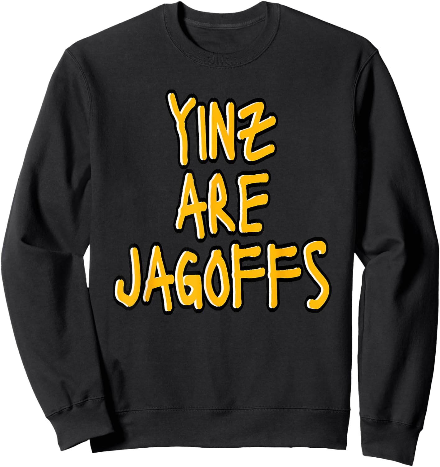 Yinz Are Jagoffs Pittsburgh Funny Sweatshirt - Sweatshirt | Black