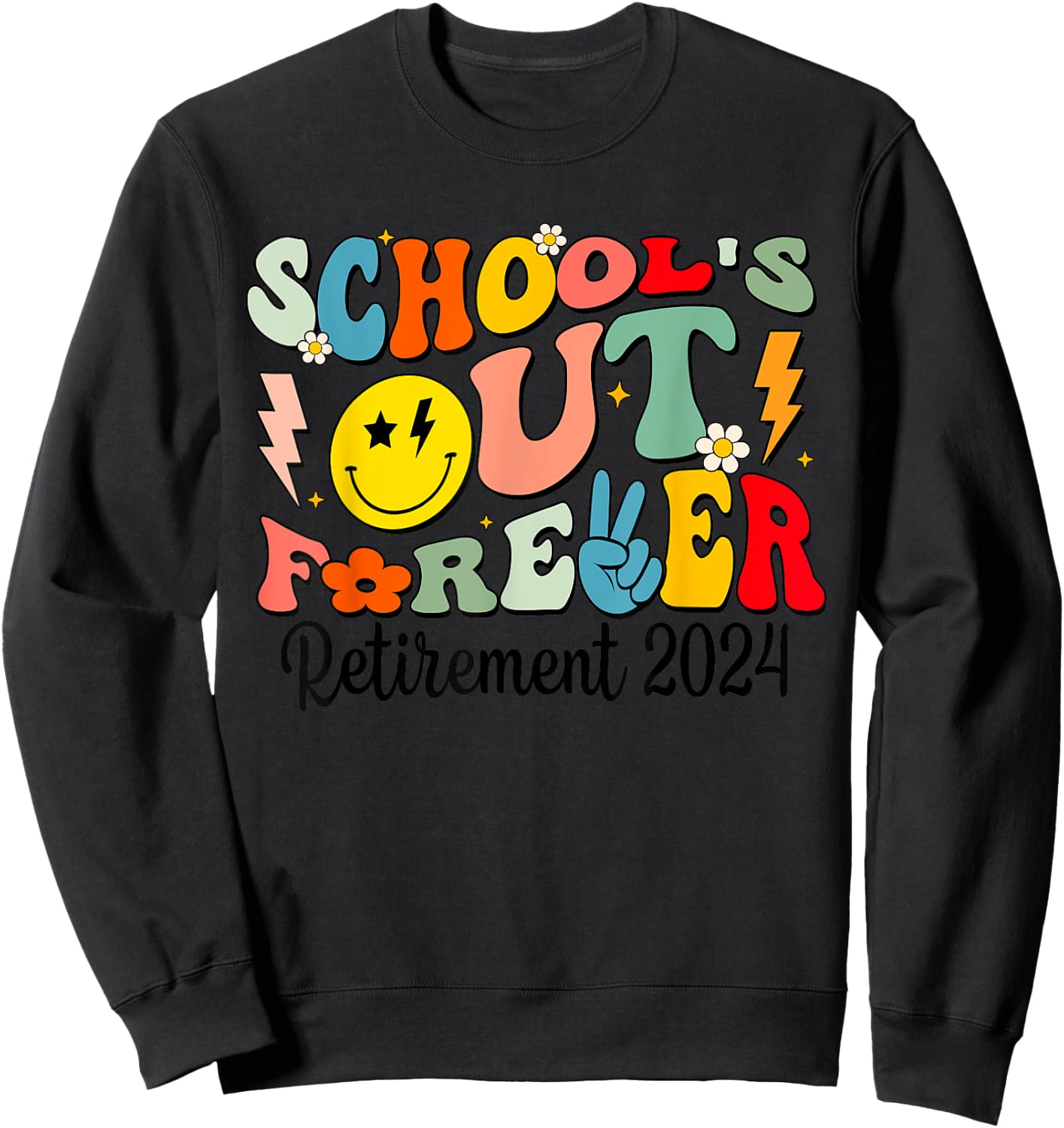 Groovy School's Out Forever Retired Teacher Retirement 2024 Sweatshirt - Sweatshirt | Black