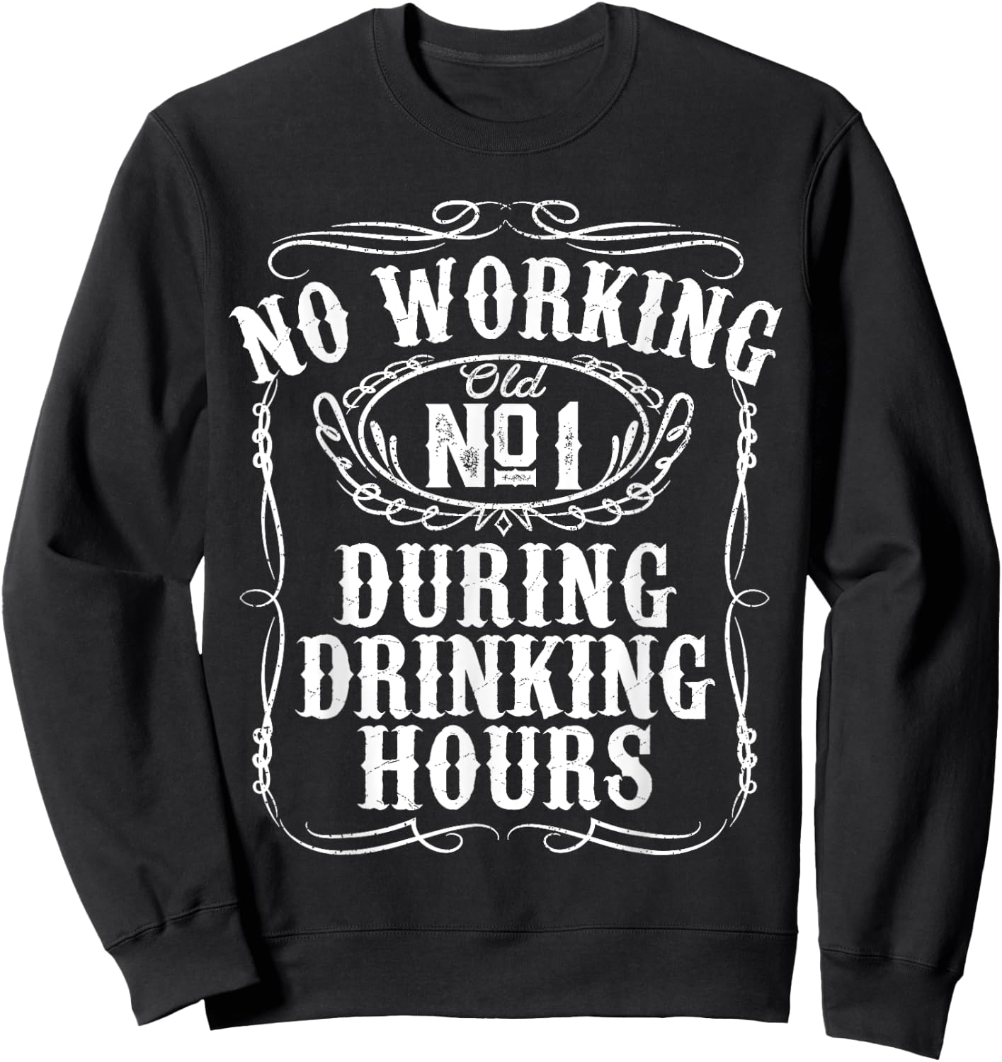No Working During Drinking Hours Funny Whiskey Sayings Gift Sweatshirt - Sweatshirt | Black