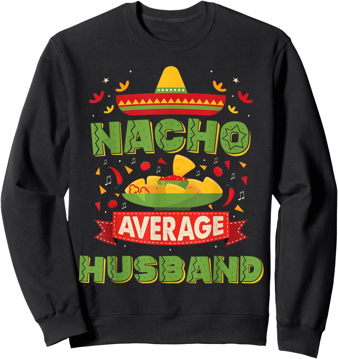 Nacho Average Husband Funny Matching Wife and Husband Sweatshirt - Sweatshirt | Black