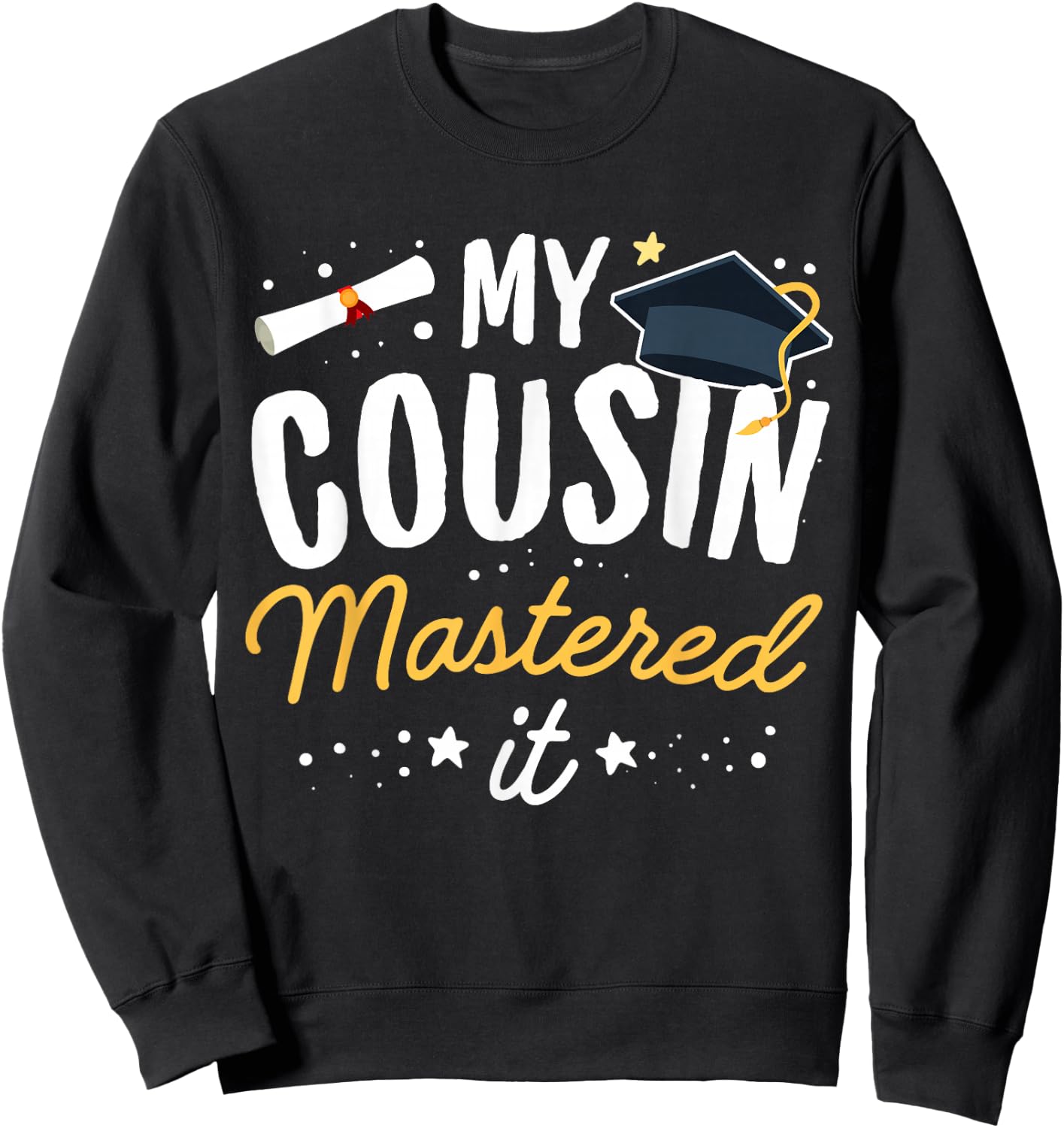 Masters Graduation My Cousin Mastered It Class of 2025 Sweatshirt - Sweatshirt | Black