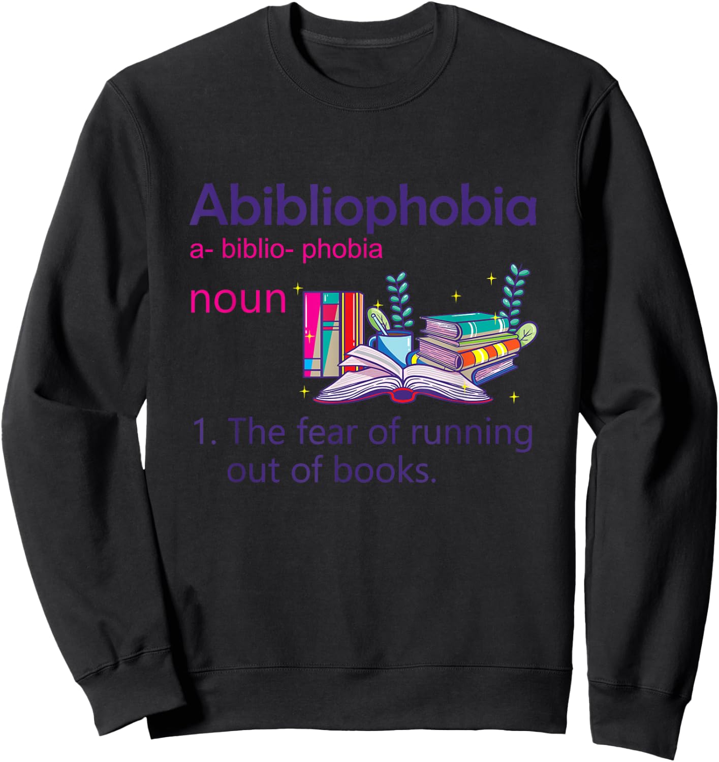 Abibliophobia Definition Reading Nerd Book Lovers Geek Girls Sweatshirt - Sweatshirt | Black