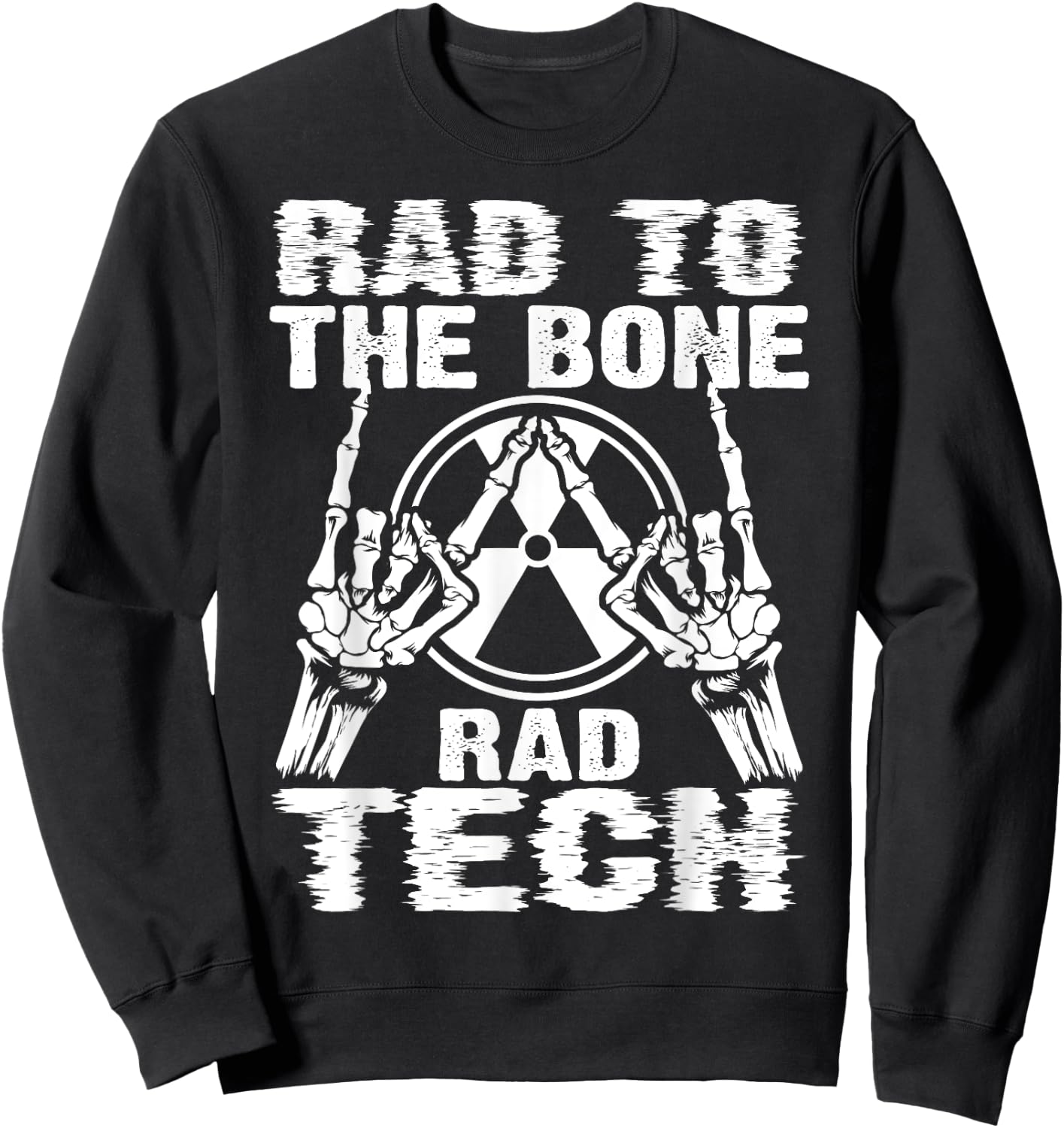 Funny Rad Bone Rad Tech Gift Men Women Cool X-ray Radiology Sweatshirt - Sweatshirt | Black