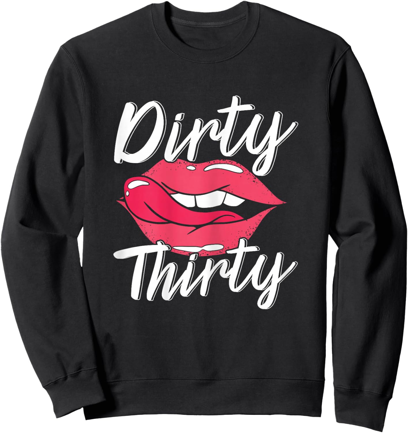 Dirty Thirty 30th Birthday 30 Years Old Bday Celebrant Sweatshirt - Sweatshirt | Black