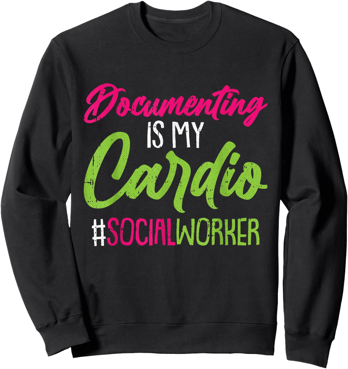 Documenting Is My Cardio Social Worker Licensed MSW LCSW Sweatshirt - Sweatshirt | Black