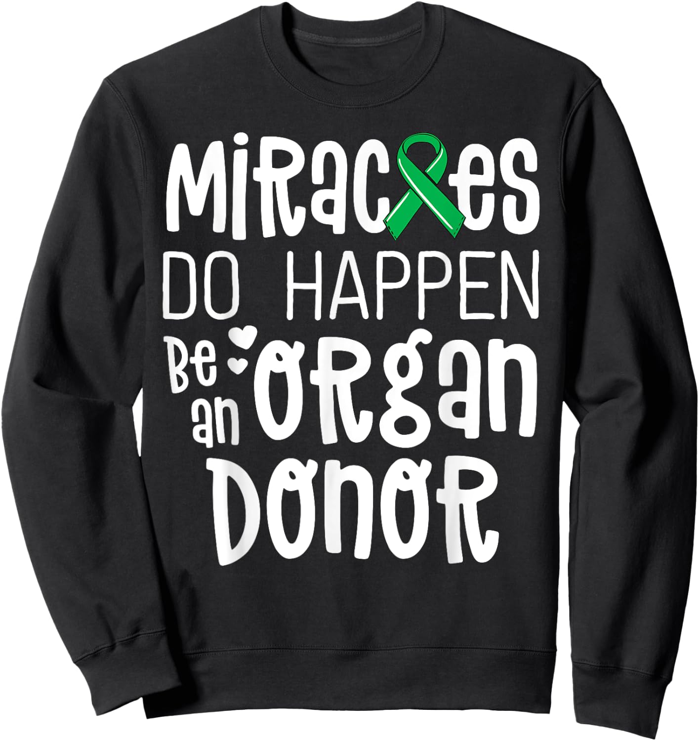 Organ Donation Awareness Shirt Miracles Do Happen Donor Sweatshirt - Sweatshirt | Black
