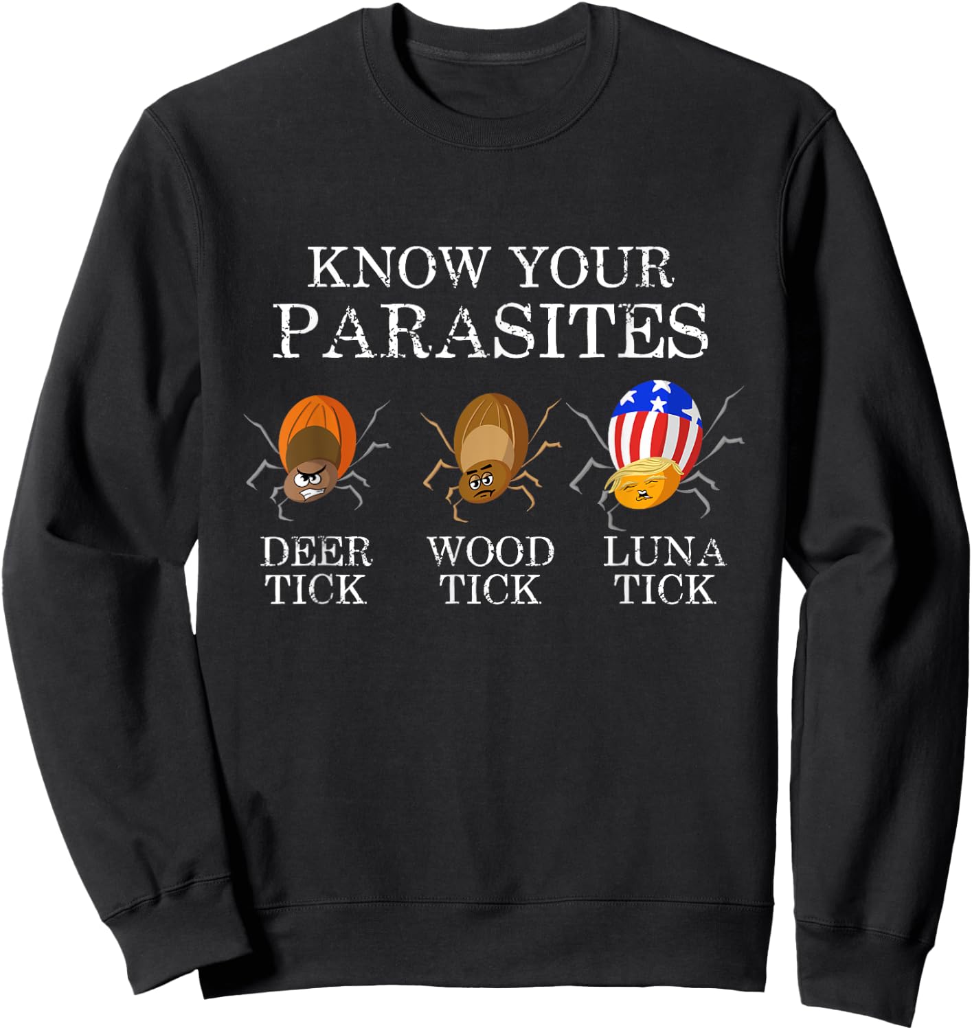 Know Your Parasites - Anti Trump Luna Tick Funny Sweatshirt - Sweatshirt | Black