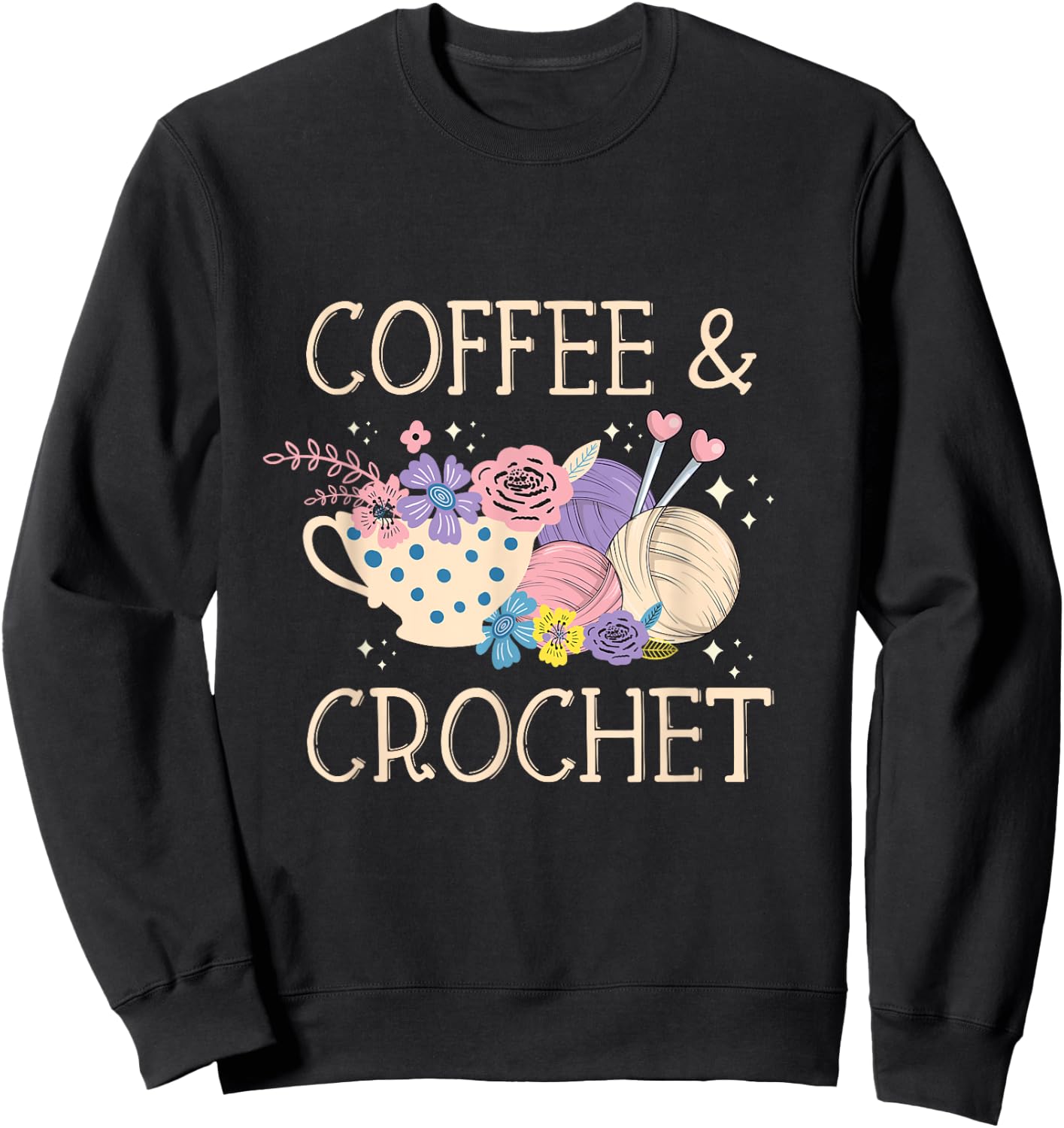 Crochet Coffee Crochet Knitting Yarn Crochet Lovers Sweatshirt - Sweatshirt | Black