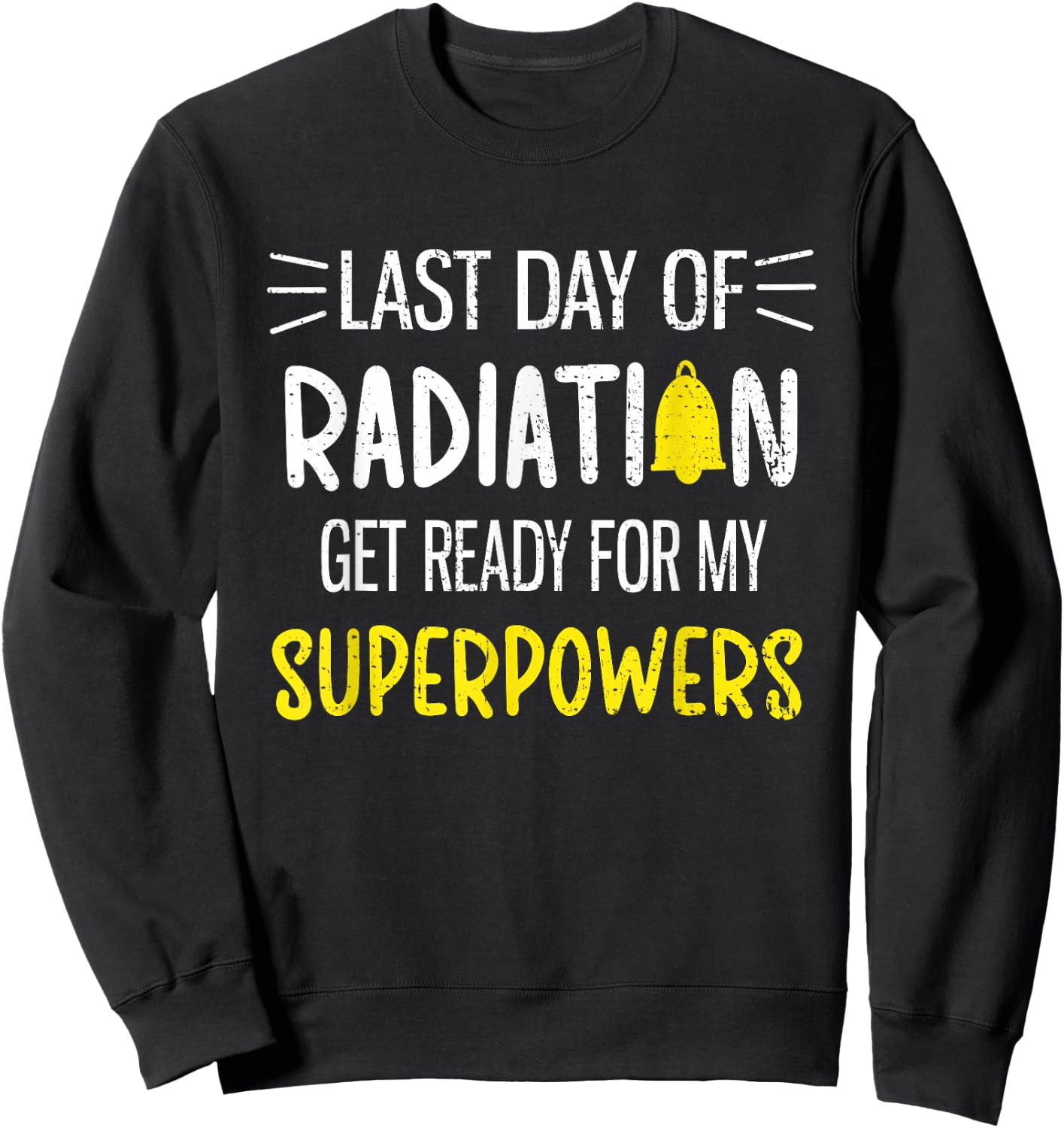 Last Day Of Radiation Chemotherapy Cancer Survivor Awareness Sweatshirt - Sweatshirt | Black