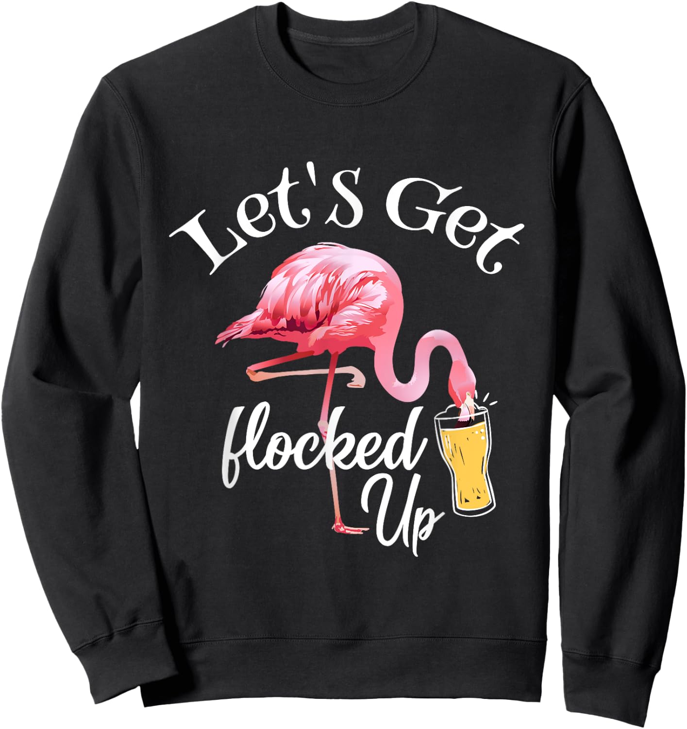 Let's Get Flocked Up Flamingo Drinking Party Bird Lover Sweatshirt - Sweatshirt | Black