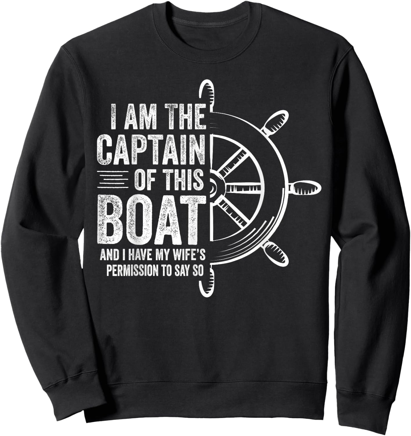 Boating Gifts I Am The Captain Of This Boat Sailing Skipper Sweatshirt - Sweatshirt | Black