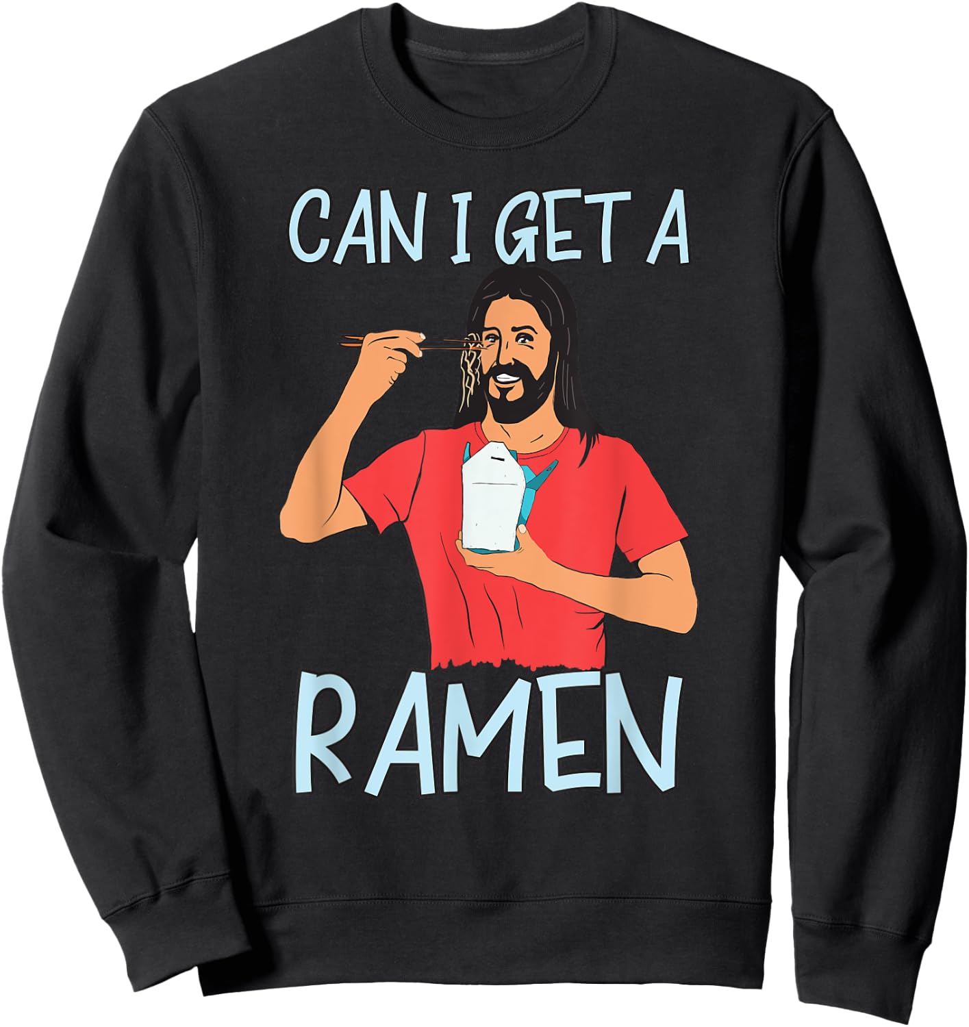 Can I Get A Ramen Jesus Eating Takeout Japanese Food Sweatshirt - Sweatshirt | Black