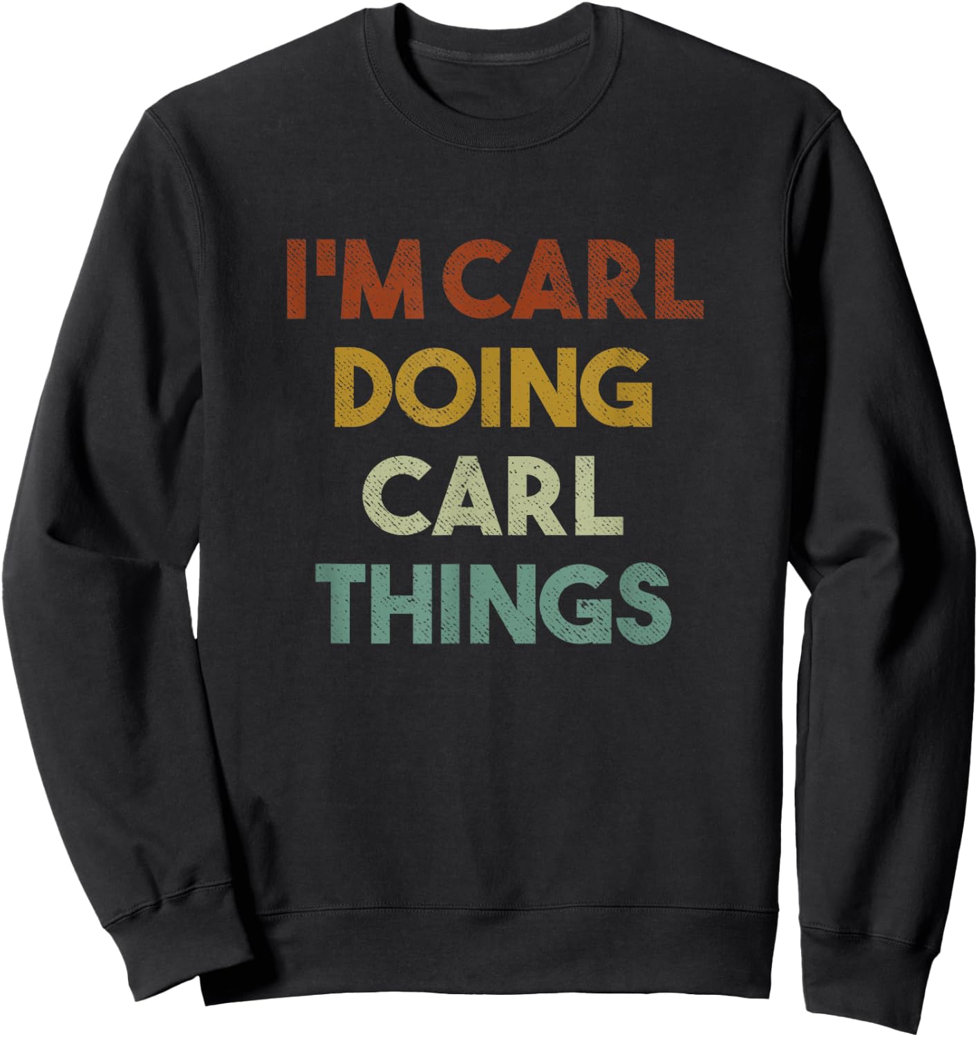 I'm Carl Doing Carl Things Funny First Name Carl Sweatshirt - Sweatshirt | Black