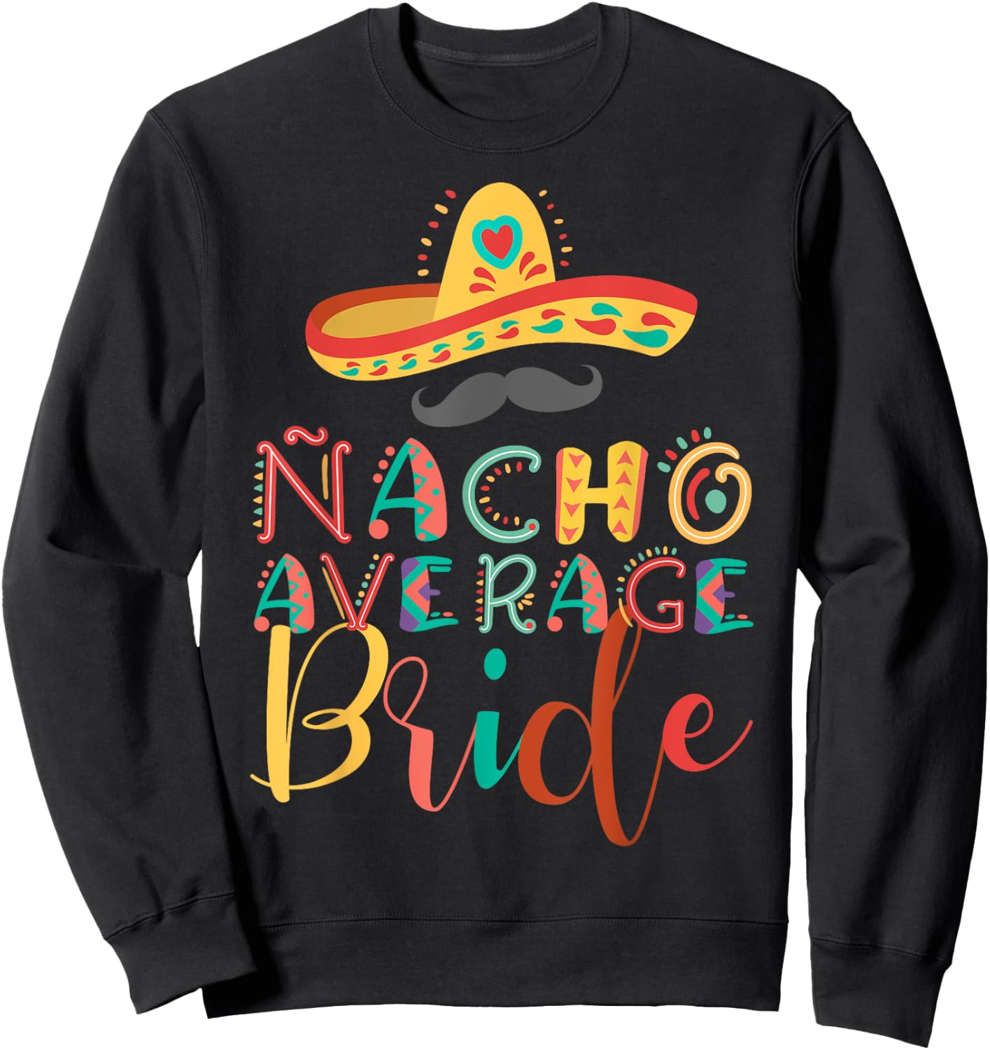 Nacho Average Bride Cinco De Mayo Sweatshirt - Sweatshirt | Black