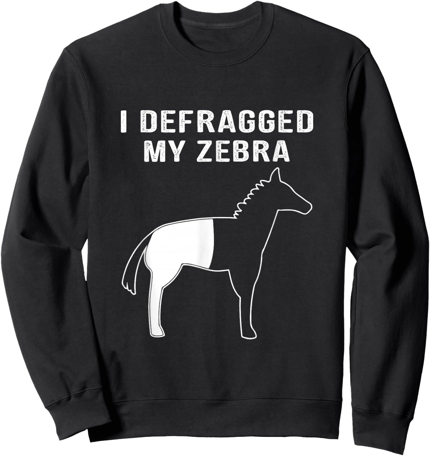 I Defragged My Zebra, Funny Computer Nerd Computer Geek Sweatshirt - Sweatshirt | Black