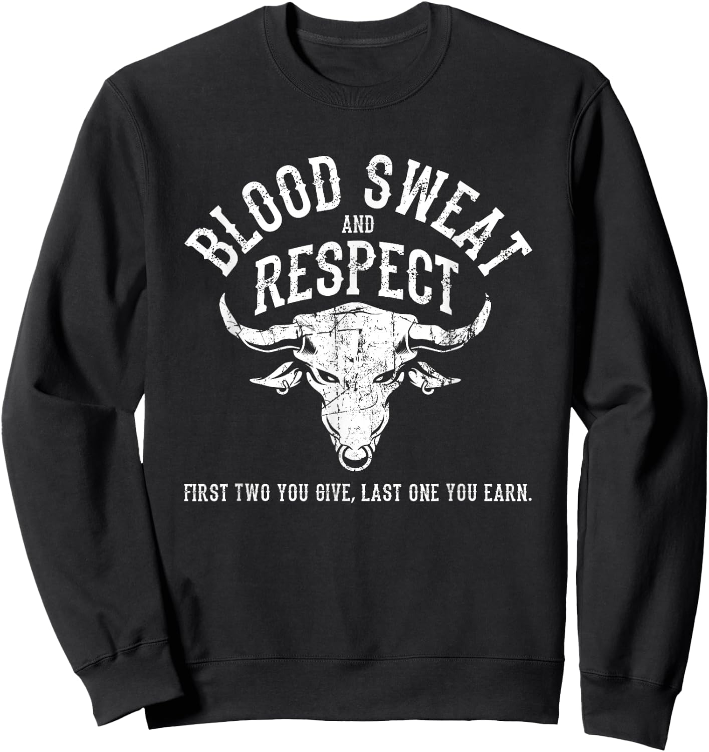 First Two You Give Last One You Earn - Blood Sweat Respect Sweatshirt - Sweatshirt | Black