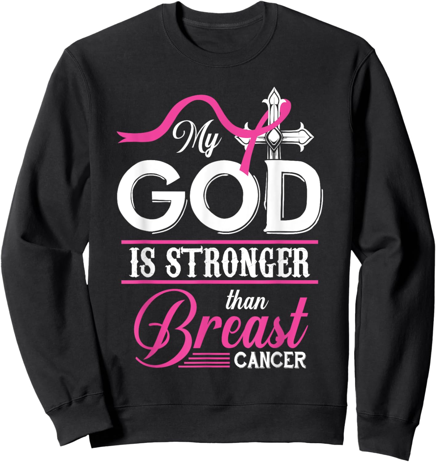 My God Is Stronger Than Breast Cancer Awareness Christian Sweatshirt - Sweatshirt | Black