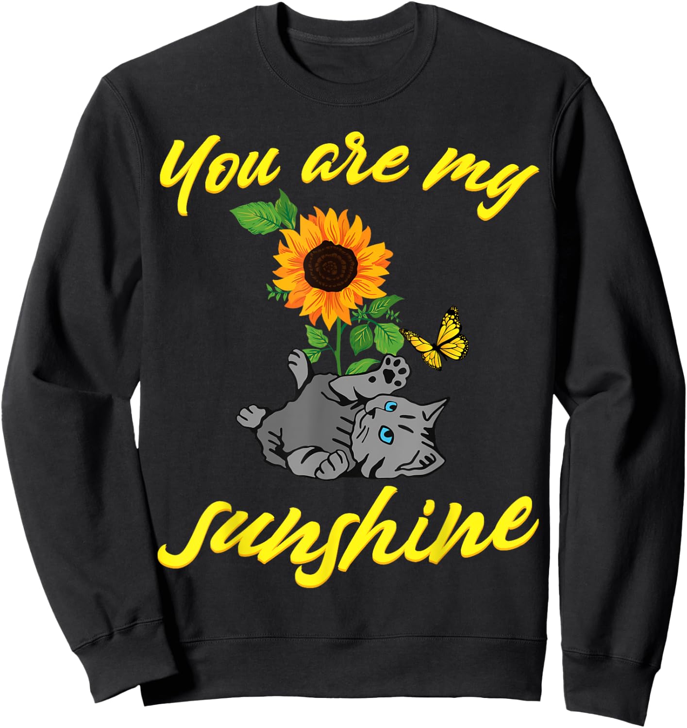 Cat you are my sunshine kitten sunflower butterfly Cats Men Women Girls Kids Sweatshirt - Sweatshirt | Black