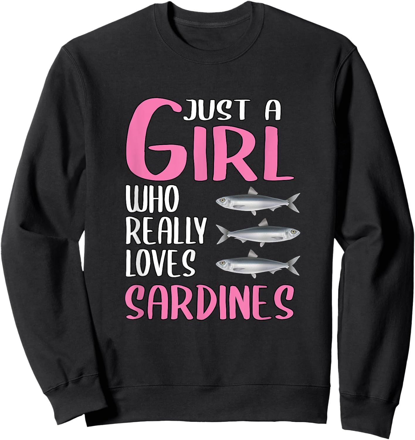 Gift Fish Just A Girl Who Really Loves Sardines Sweatshirt - Sweatshirt | Black