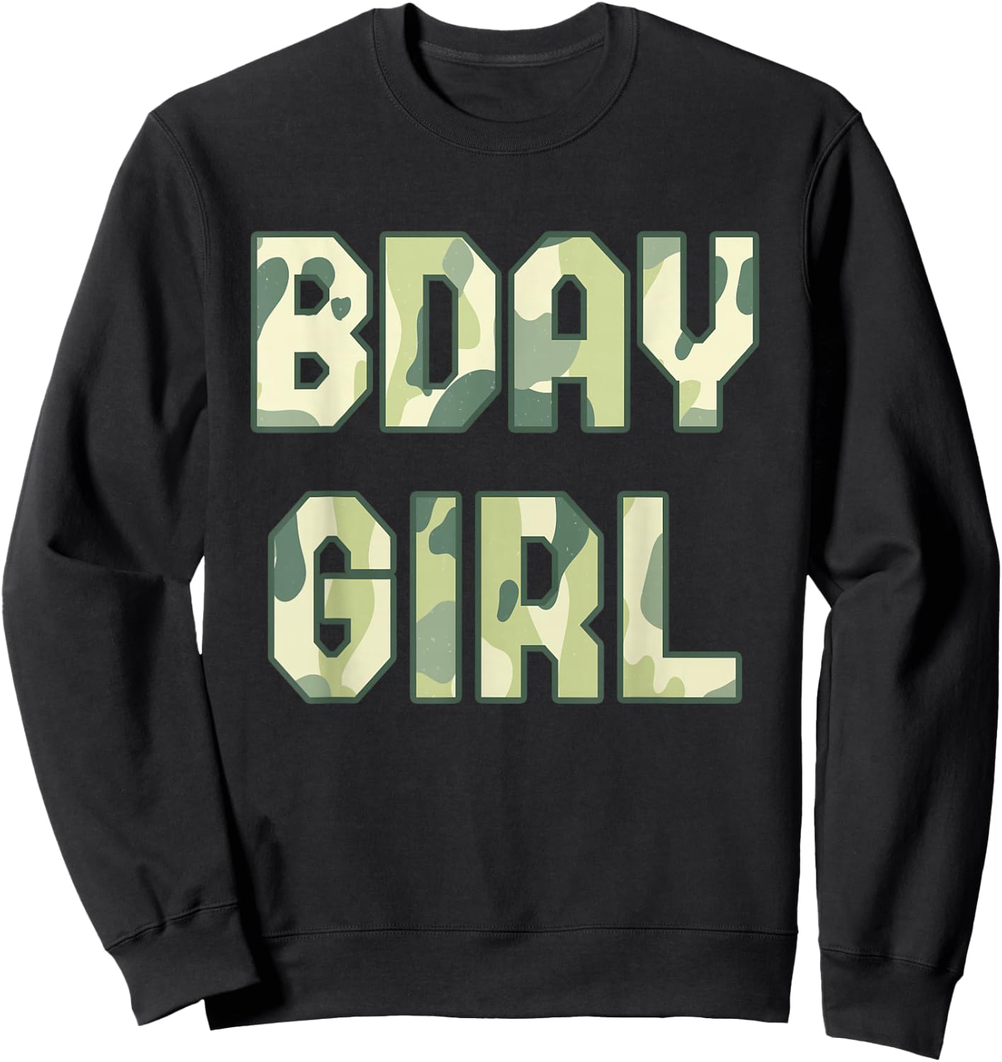 BDAY GIRL Camouflage Hunt Outdoor Military Officer Birthday Sweatshirt - Sweatshirt | Black