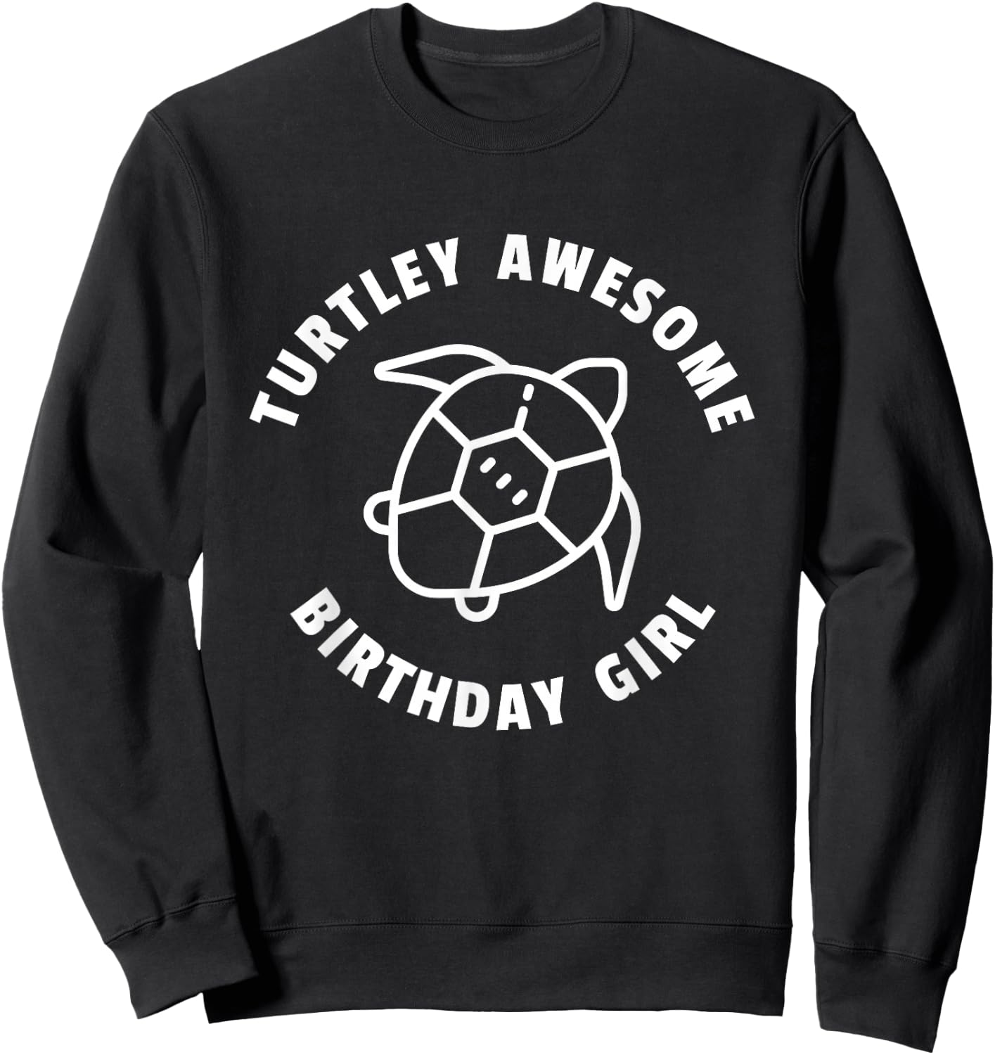 Turtley Awesome Birthday Girl - Turtle Birthday Party Sweatshirt - Sweatshirt | Black