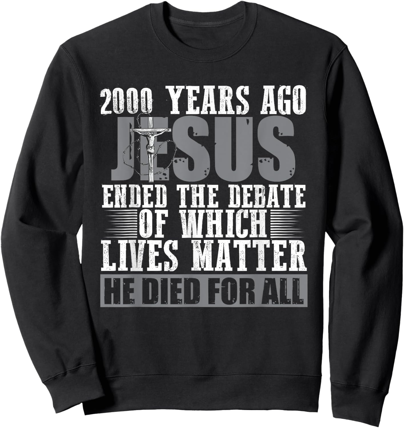 2000 Years Ago Jesus Ended the Debate - Christian Believe Sweatshirt - Sweatshirt | Black