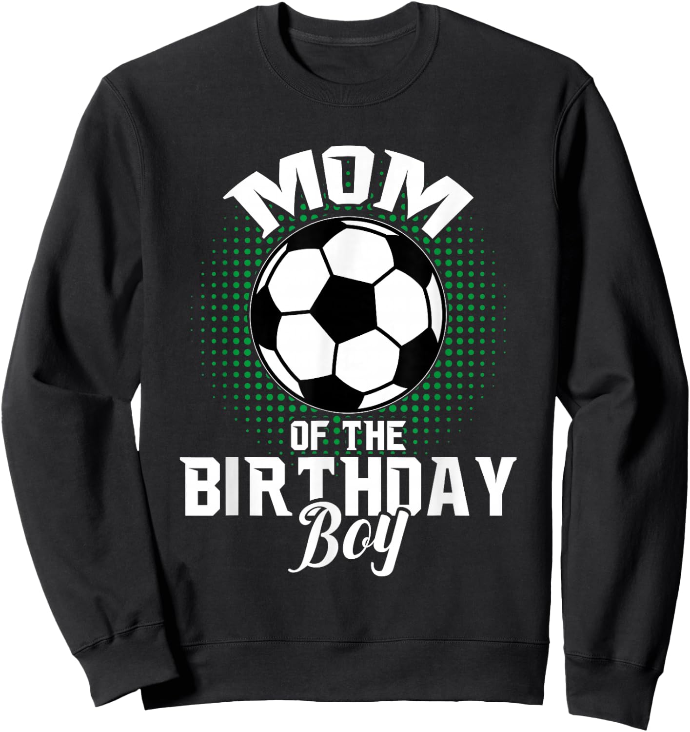 Mom of The Birthday Boy Soccer Lover Gifts Mother's Day Sweatshirt - Sweatshirt | Black