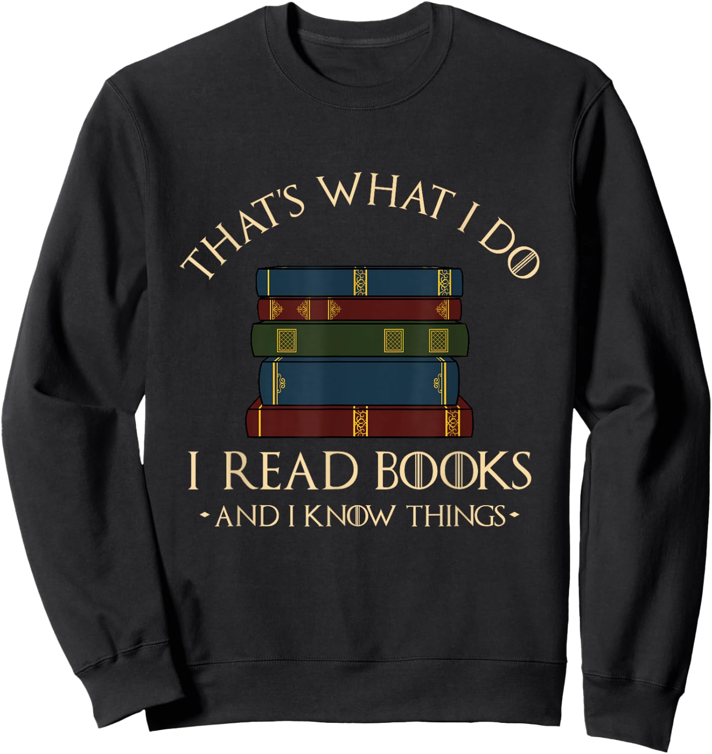 That's What I Do I Read Books and I Know Things - Reading Small Sweatshirt - Sweatshirt | Black