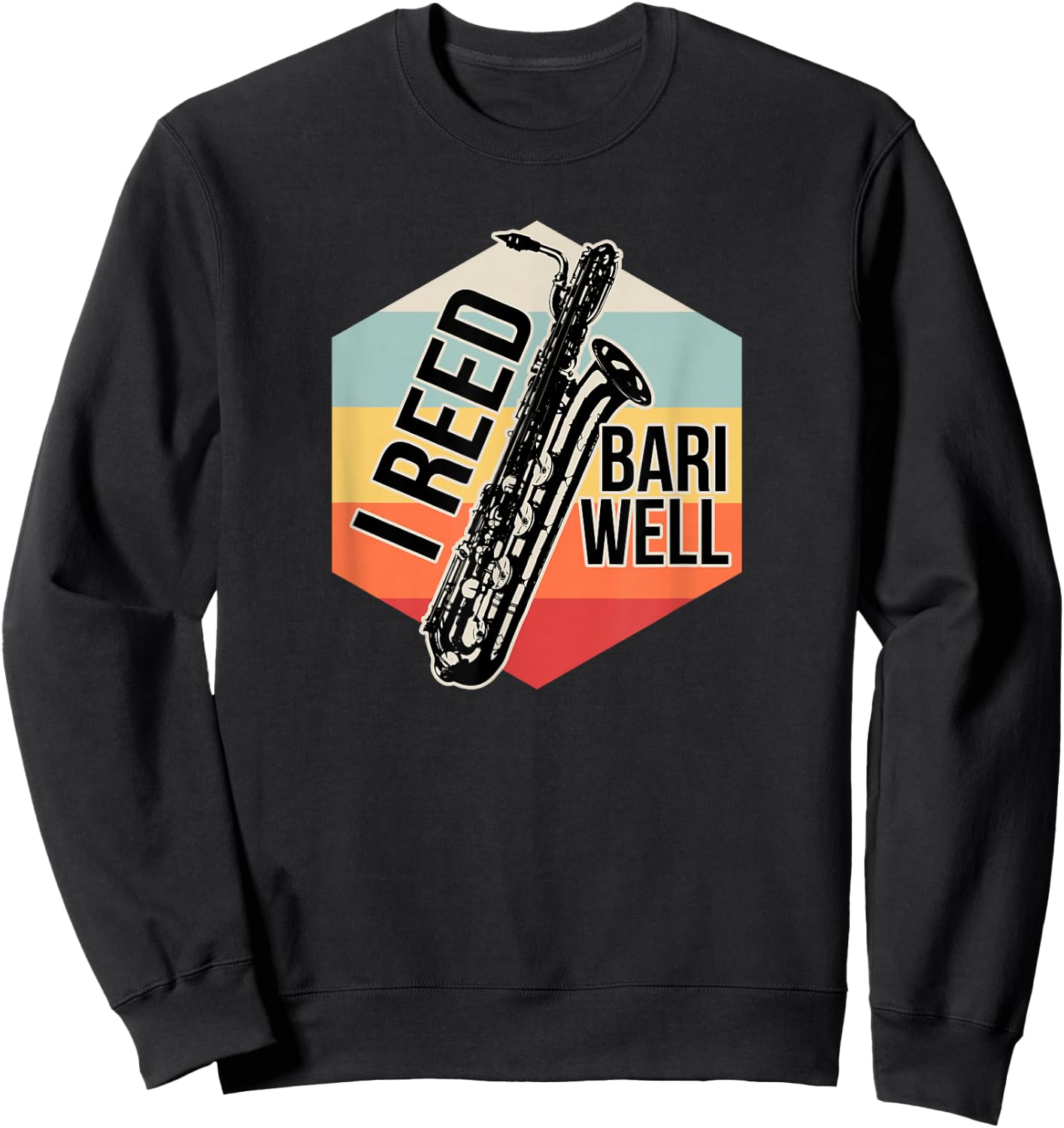 Reed Bari Well Baritone Sax Saxophone Player Musician Gift Sweatshirt - Sweatshirt | Black