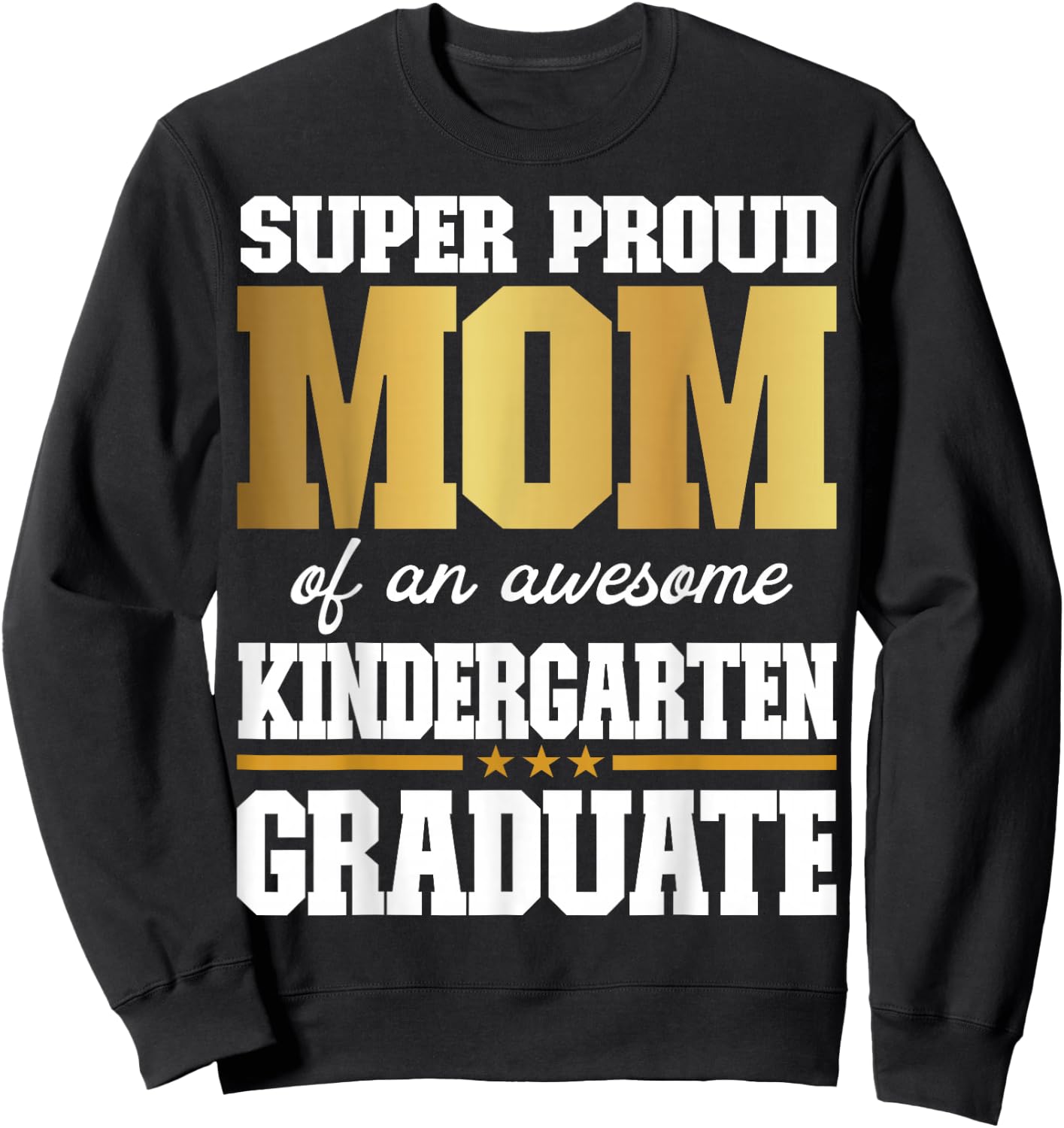 Super Proud Mom of an Awesome Kindergarten Graduate 2024-25 Sweatshirt - Sweatshirt | Black
