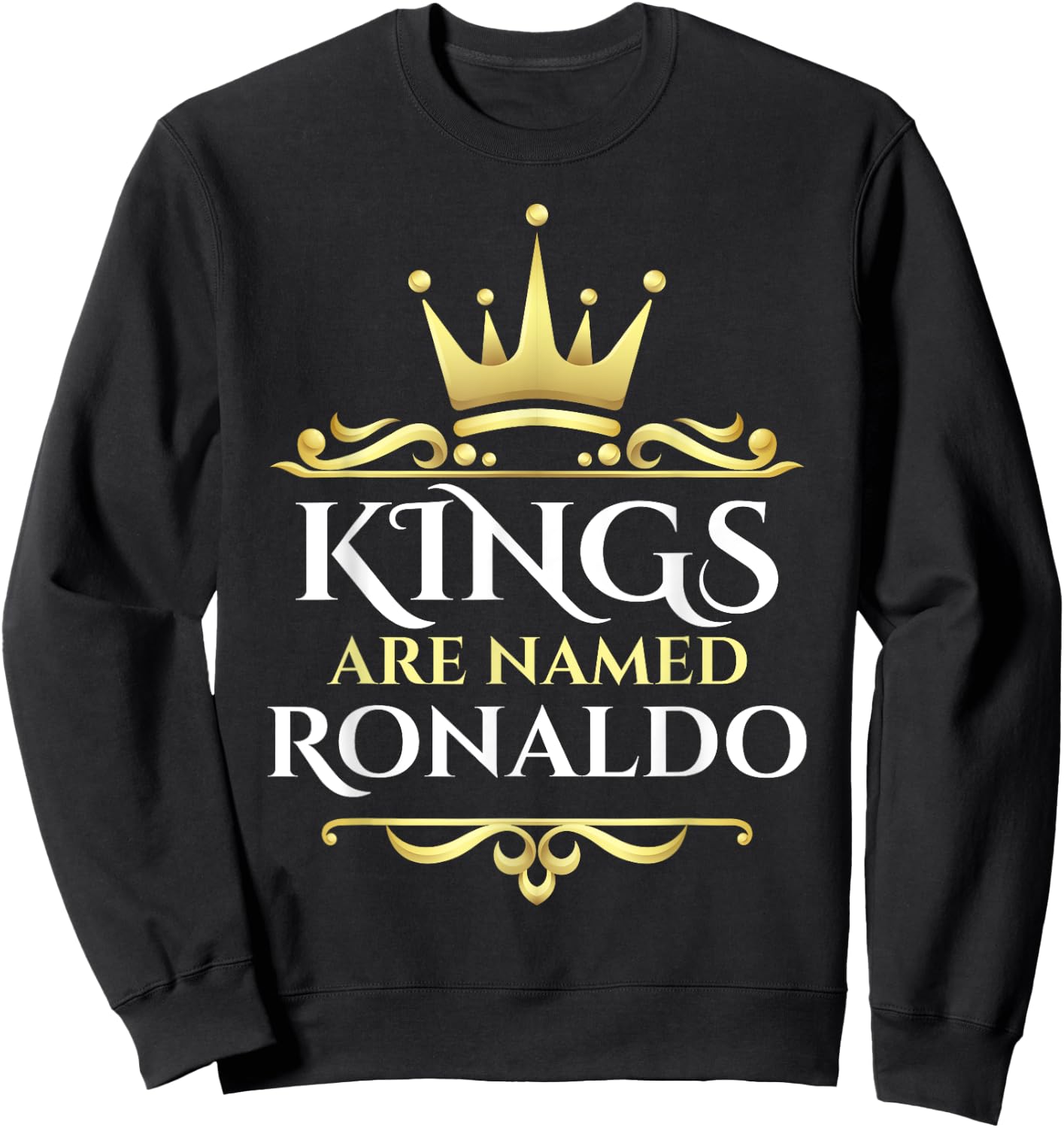 Kings Are Named Ronaldo Sweatshirt - Sweatshirt | Black
