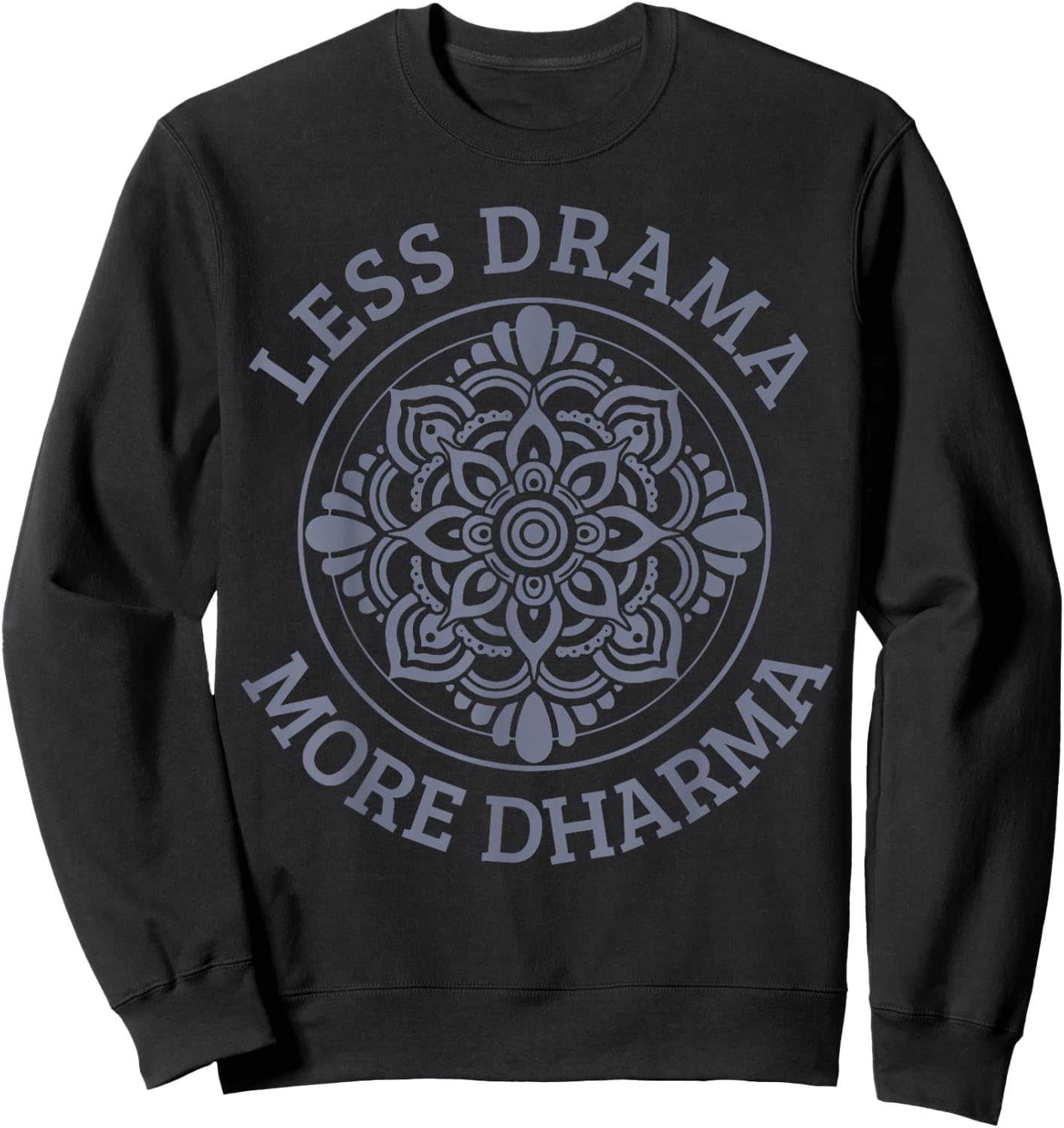 Less Drama More Dharma Yoga Buddhism Spiritual Gift Sweatshirt - Sweatshirt | Black