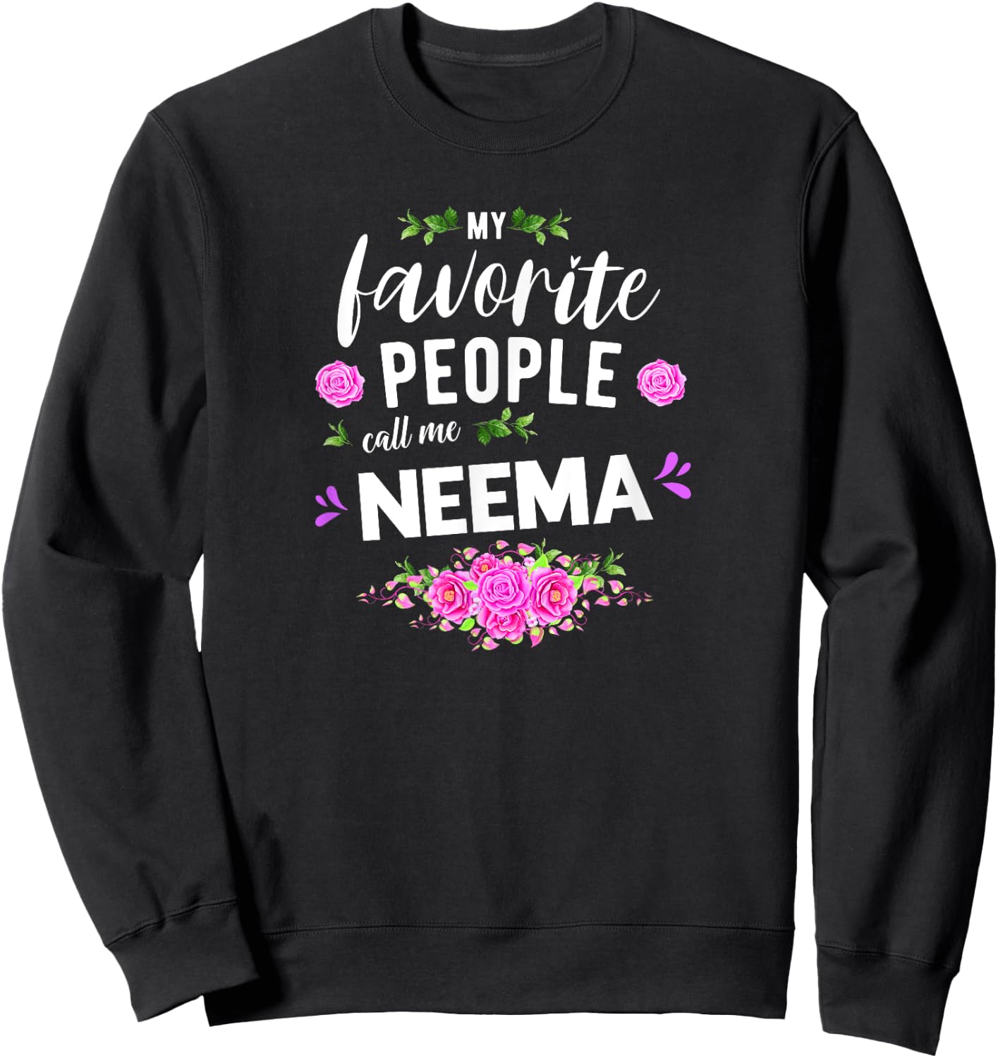 My Favorite People Call Me Neema Grandma Sweatshirt - Sweatshirt | Black