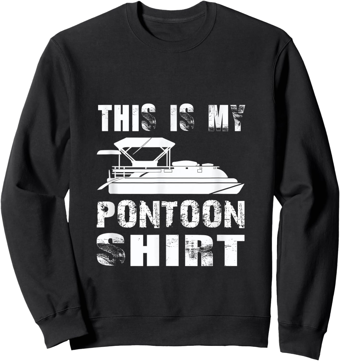 This Is My Pontoon Shirt - Pontoon Boat Lake Boating Gift Sweatshirt - Sweatshirt | Black
