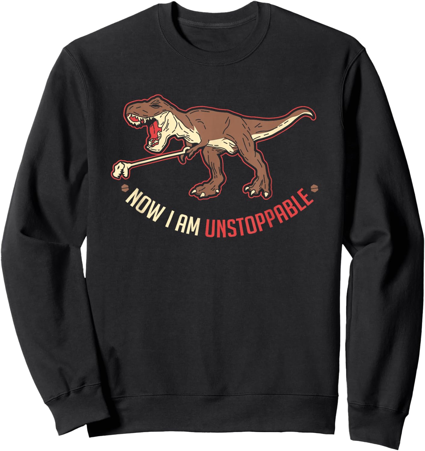 I Am Unstoppable T-Rex Gift A Dino Lover Sweatshirt - Sweatshirt | Black