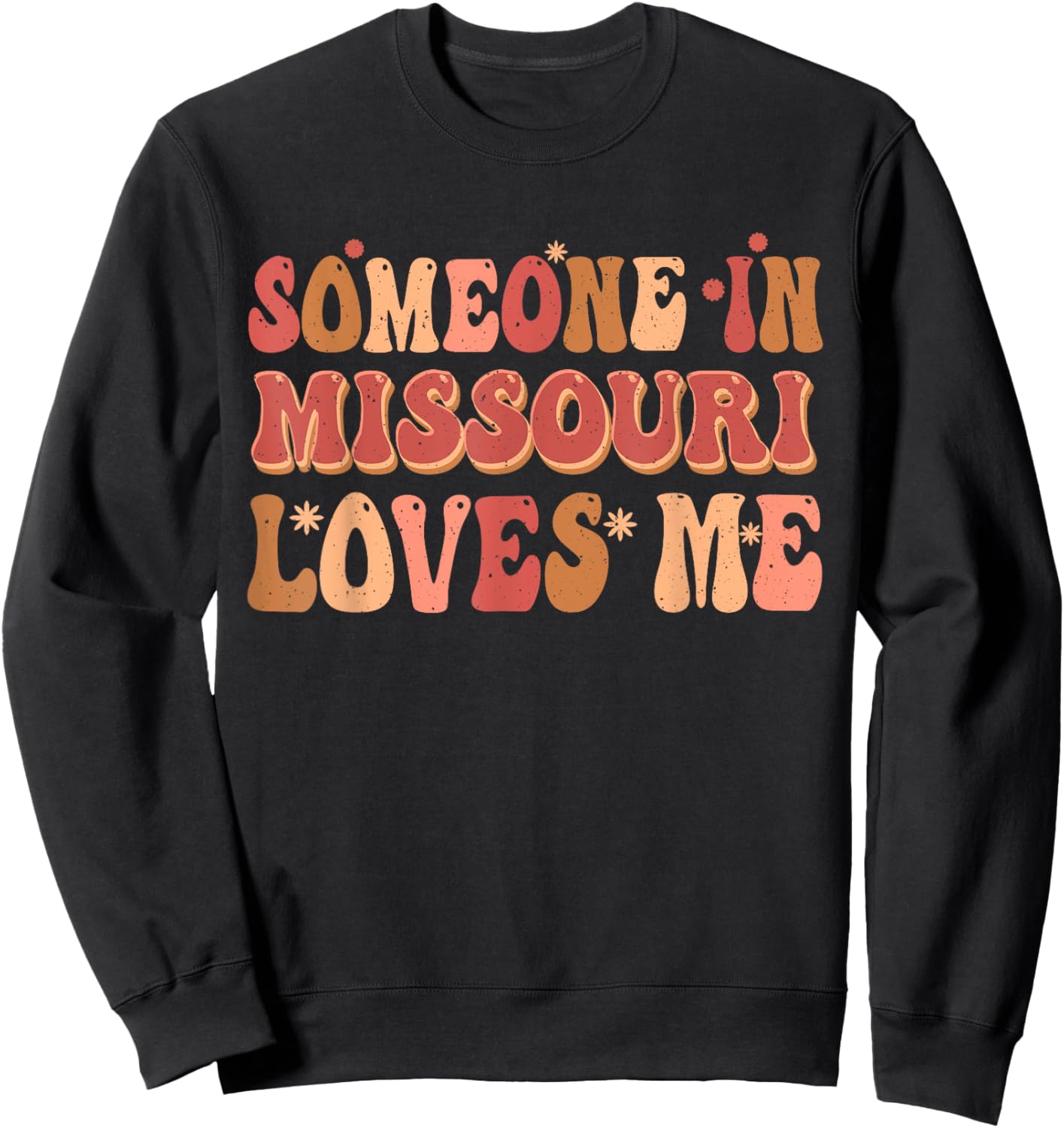 Someone In Missouri Loves Me Groovy Retro Vintage Sweatshirt - Sweatshirt | Black