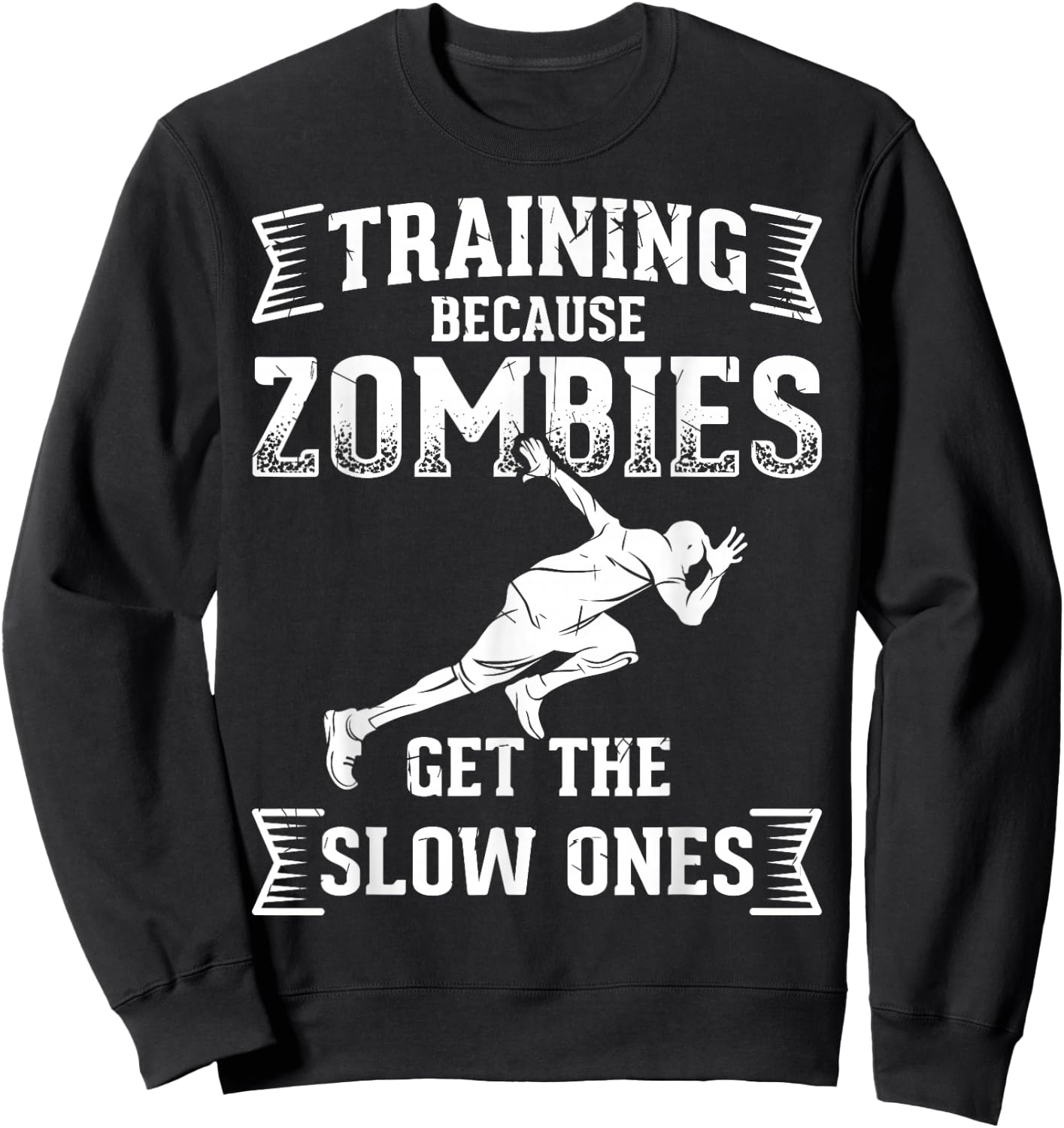 Funny Runners Design Training Zombies Get the Slow Ones Sweatshirt - Sweatshirt | Black