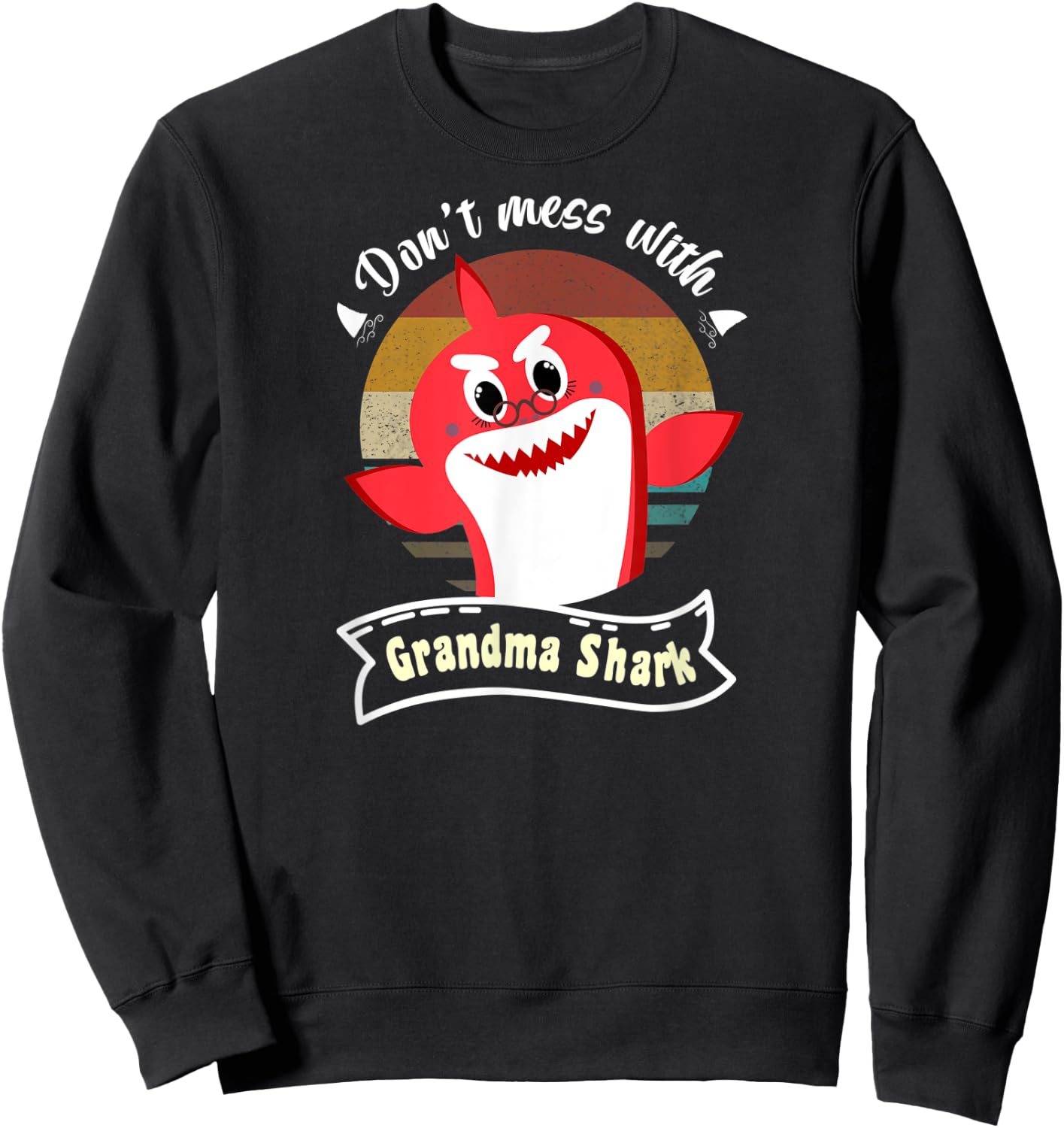 Don’t Mess with Grandma Shark Funny Grandmother Gifts Sweatshirt - Sweatshirt | Black