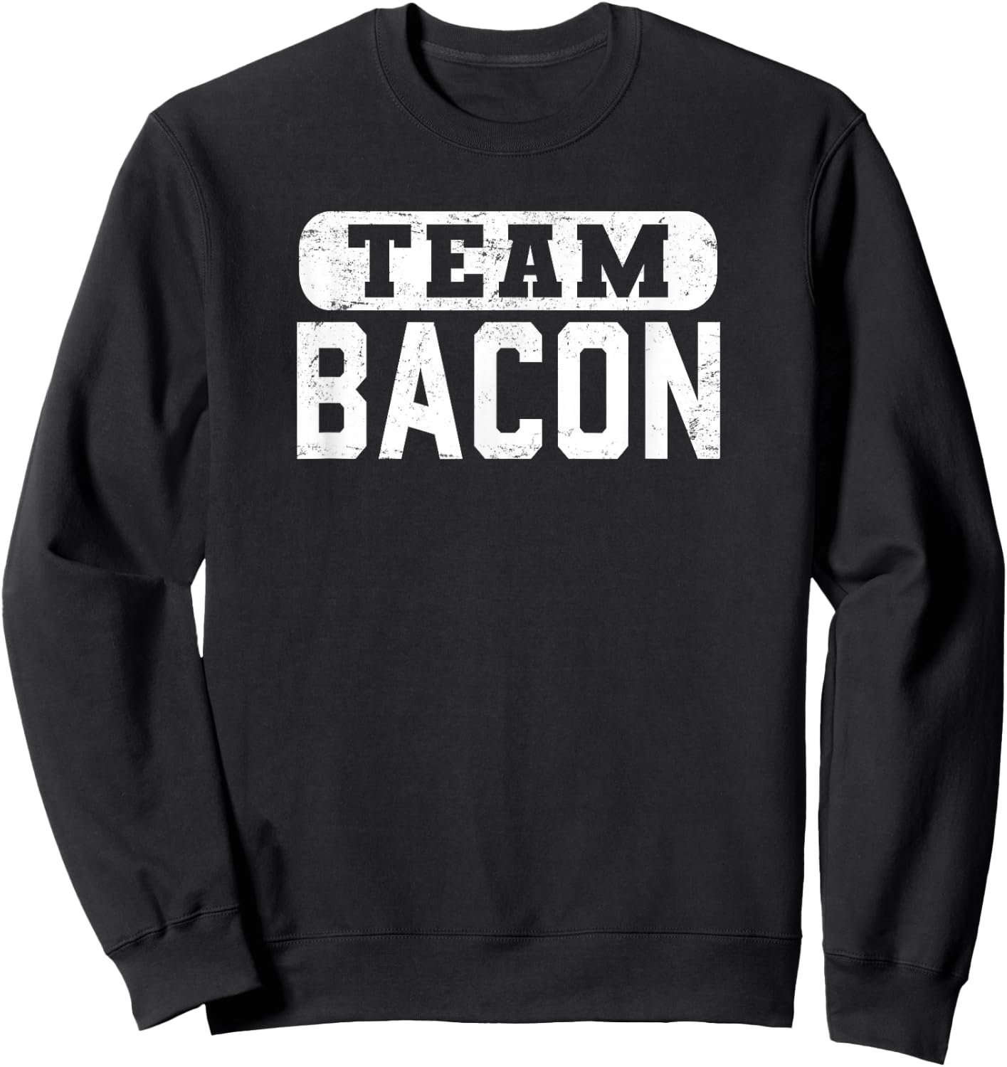 Team Bacon Funny Bacon Lover Sweatshirt - Sweatshirt | Black