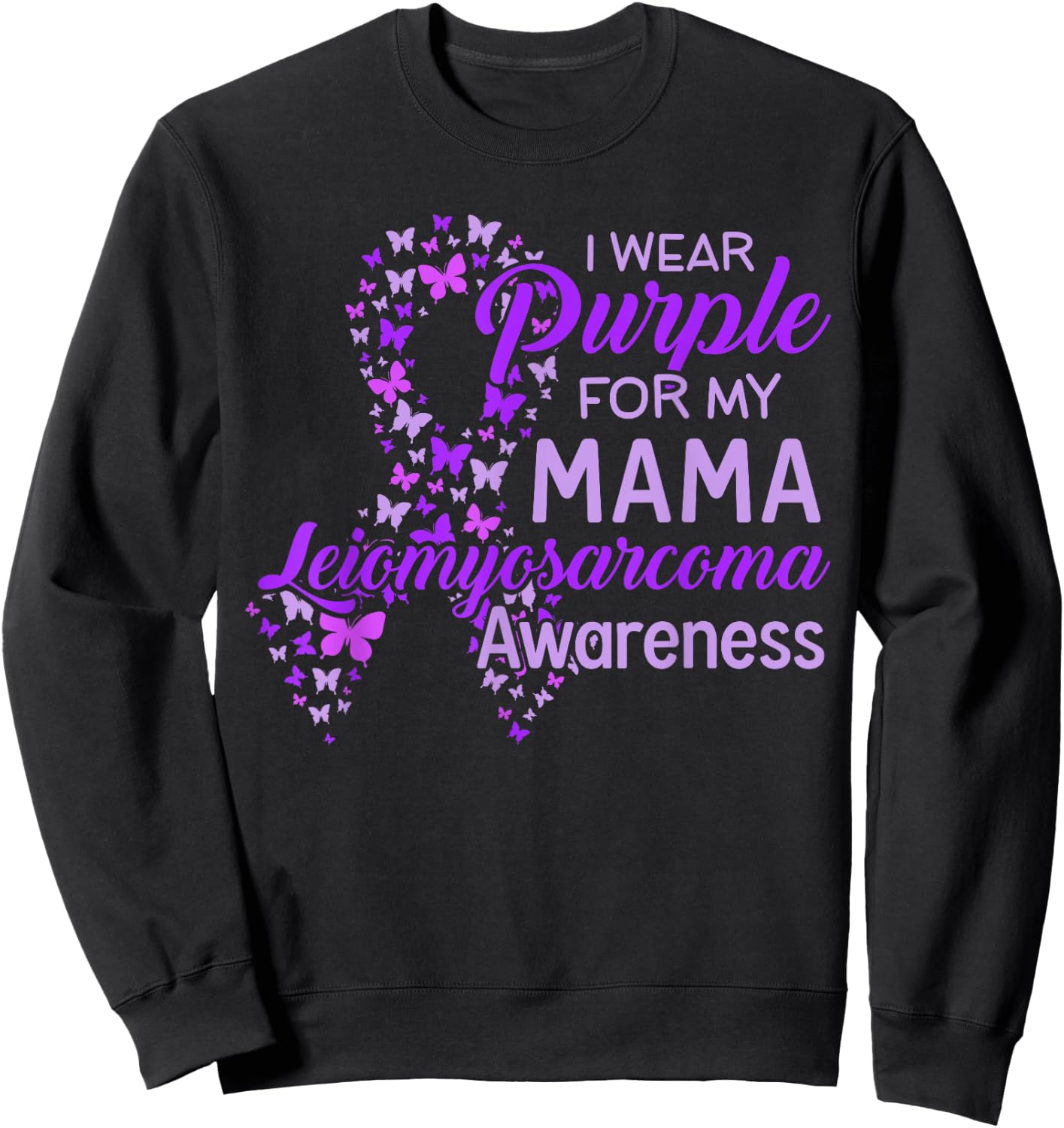 I wear Purple for my Mama Leiomyosarcoma Awareness Sweatshirt - Sweatshirt | Black