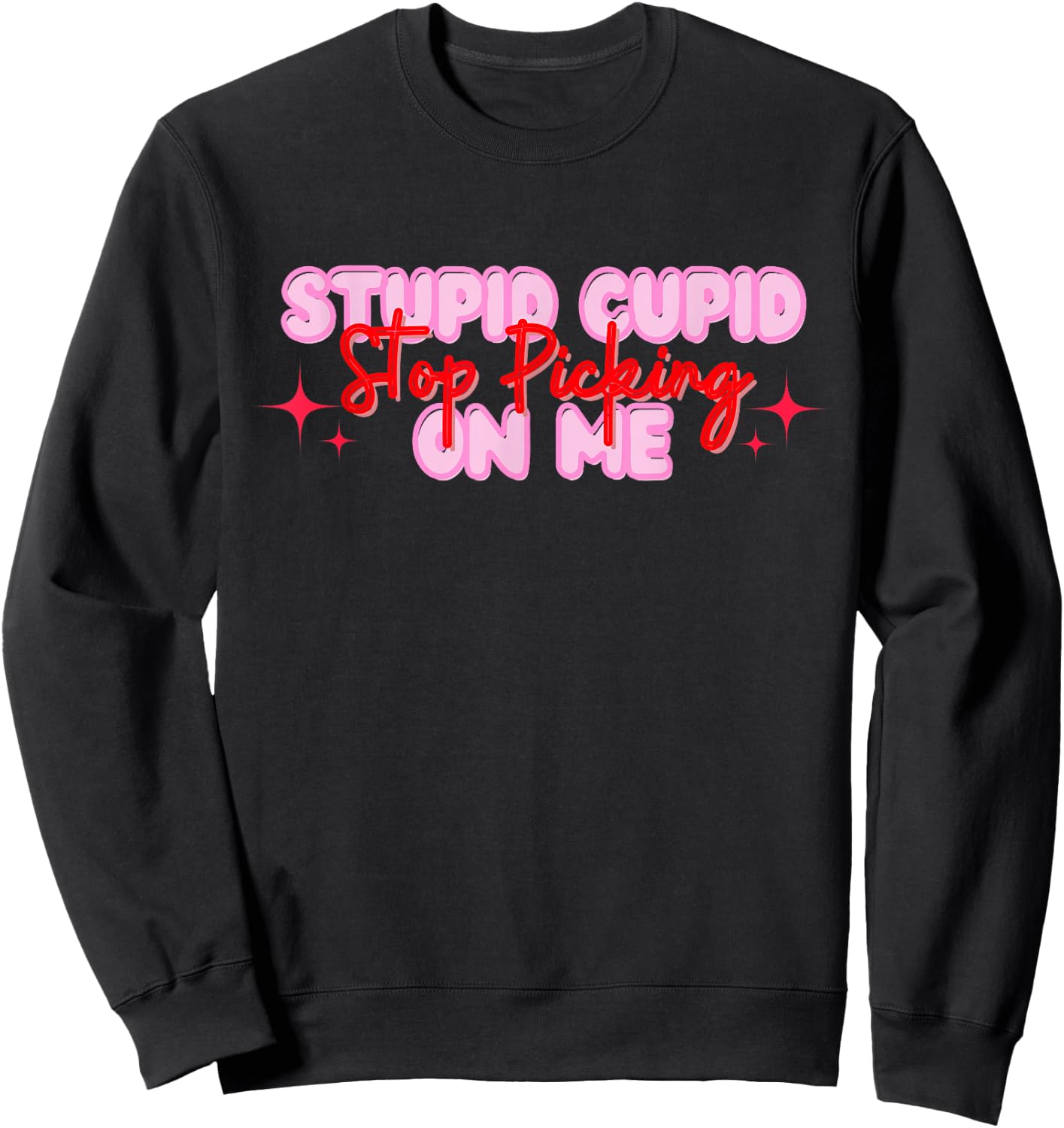 Stupid Cupid Stop Picking On Me Valentine Sweatshirt - Sweatshirt | Black