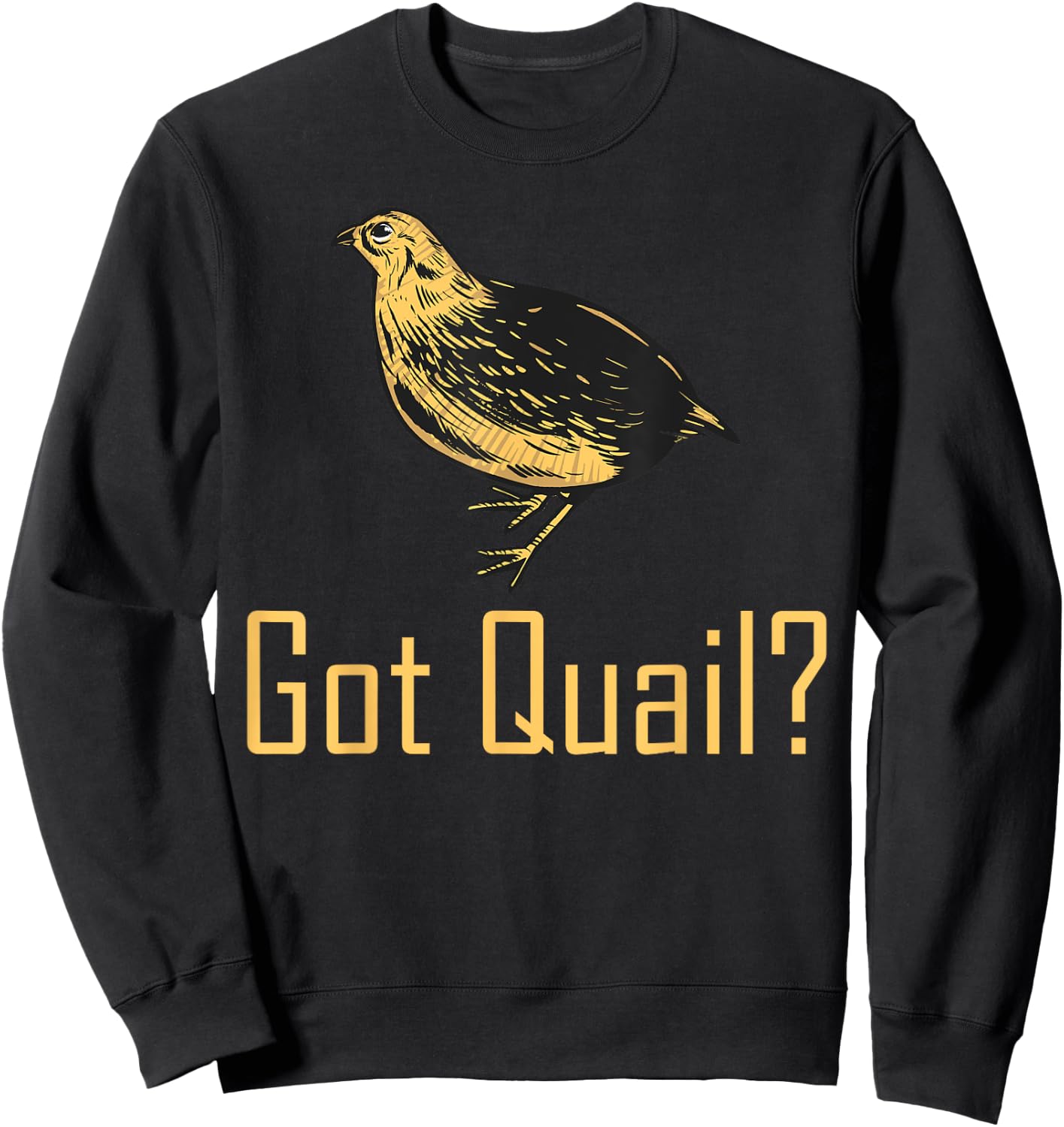 Funny "Got Quail" - Quail Hunting Sweatshirt - Sweatshirt | Black