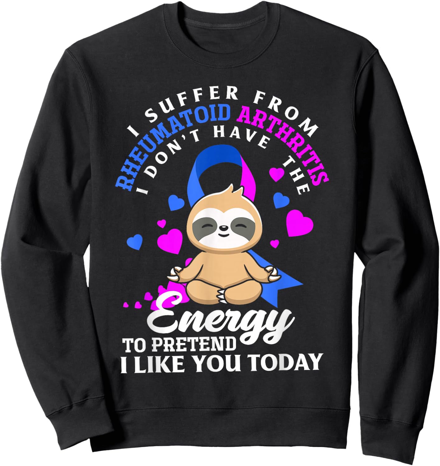 Funny Sloth I Suffer from Rheumatoid Arthritis Warrior Sweatshirt - Sweatshirt | Black