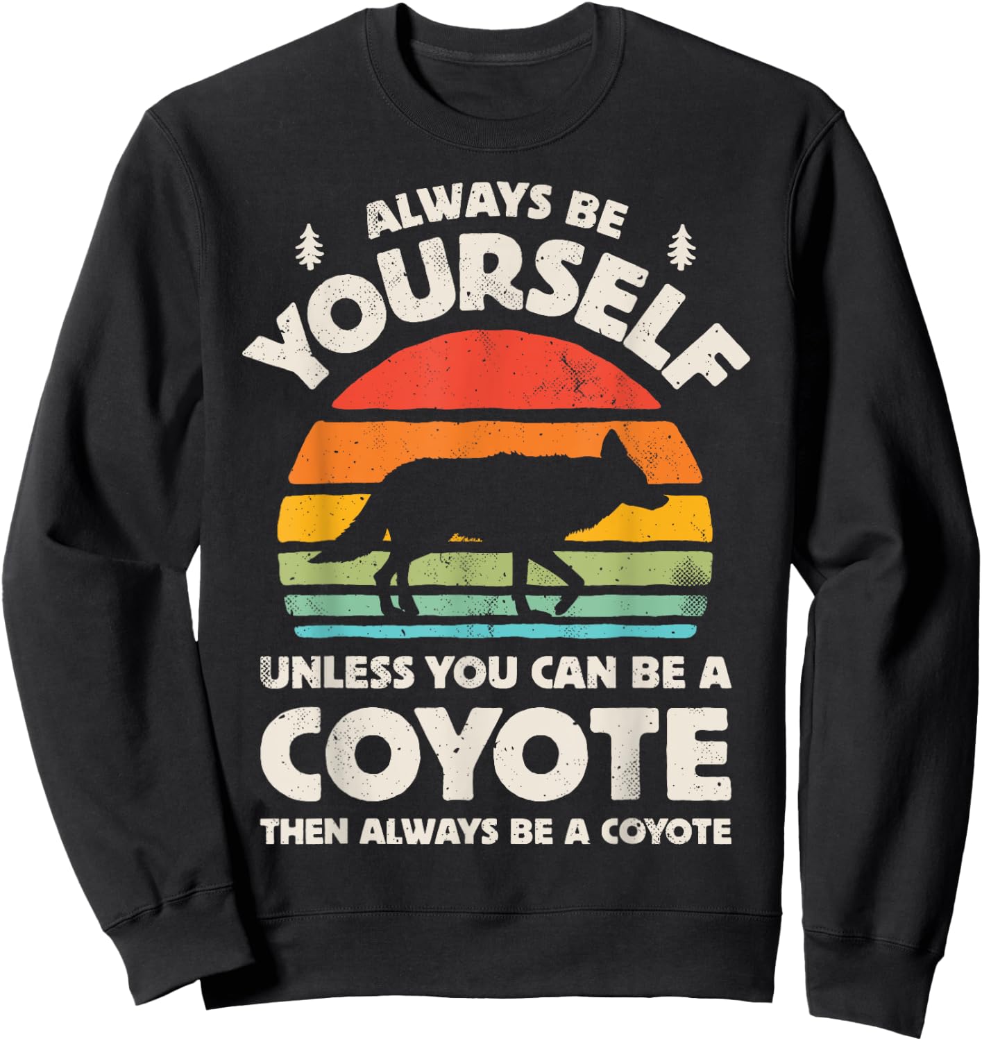 Coyote Always Be Yourself Retro Vintage 60s 70s Men Women Sweatshirt - Sweatshirt | Black