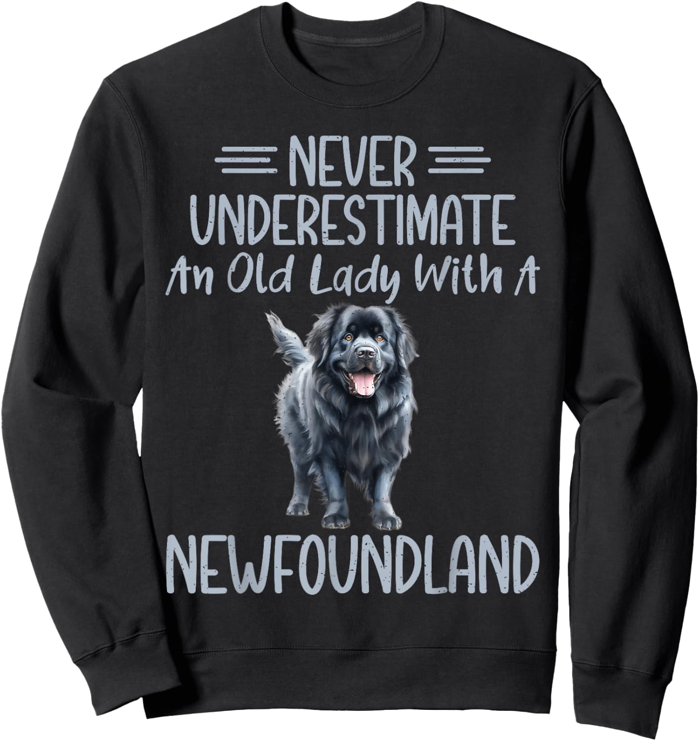 Never underestimate an old Lady with a Newfoundland Dog Sweatshirt - Sweatshirt | Black
