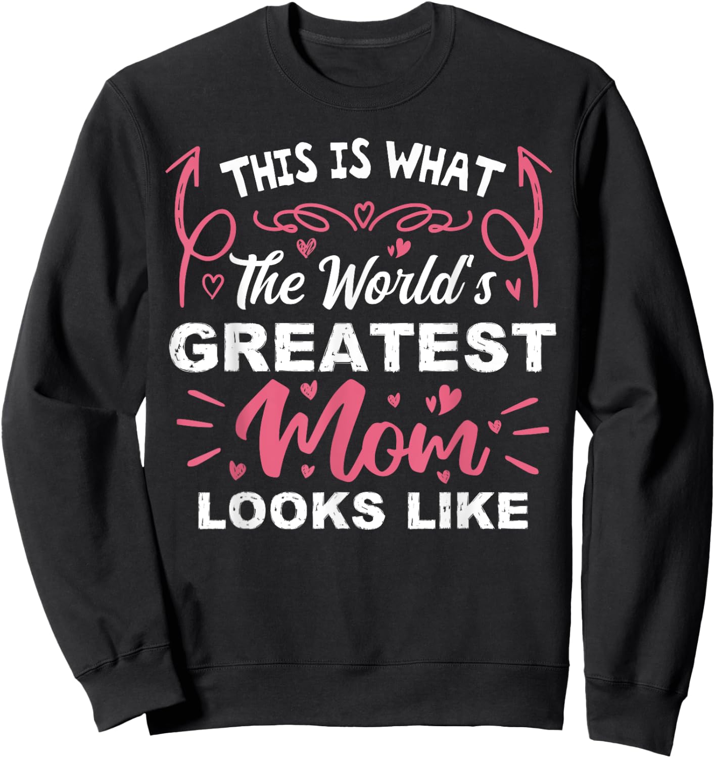 This Is What The World's Greatest Mom Looks Like Mothers Day Sweatshirt - Sweatshirt | Black