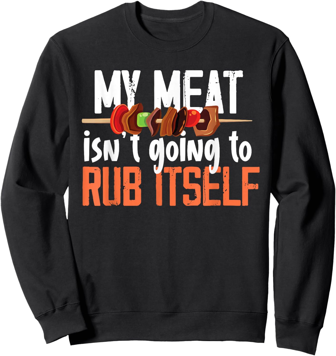 Funny Meat Rub Barbeque Design Sweatshirt - Sweatshirt | Black